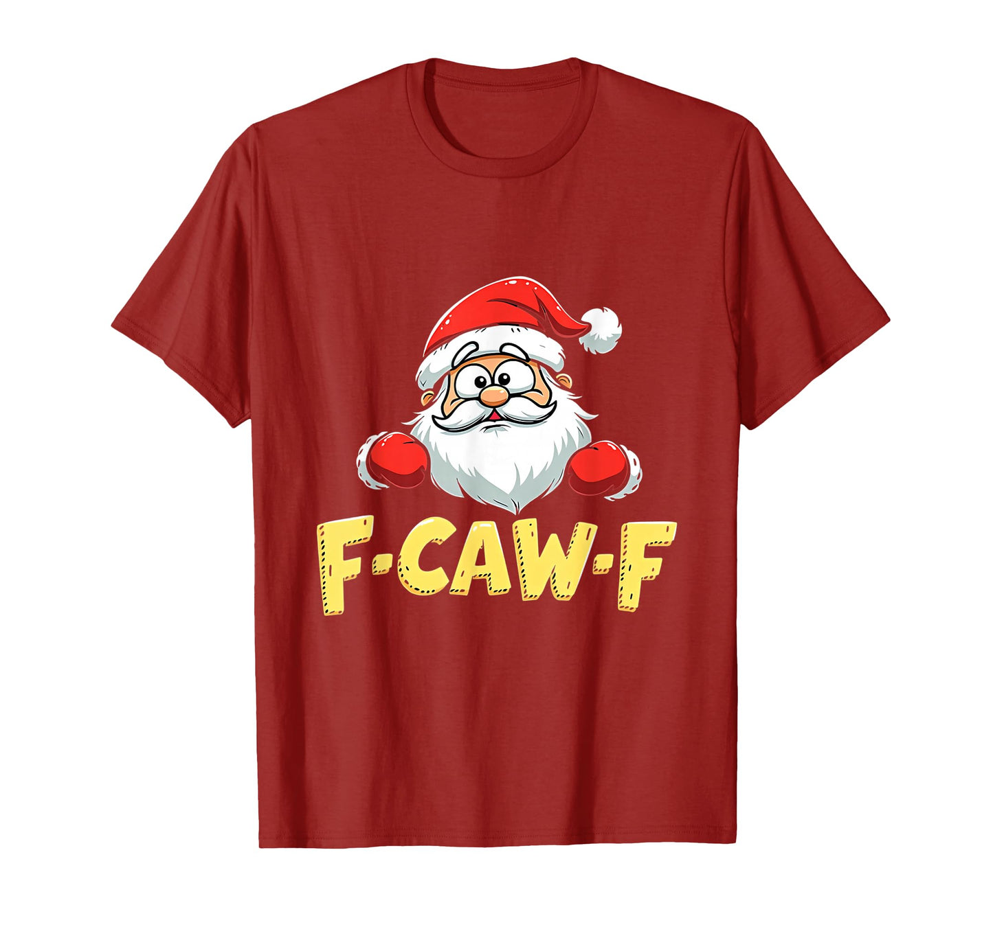Santa Xmas Christmas F-CAW-F T-Shirt