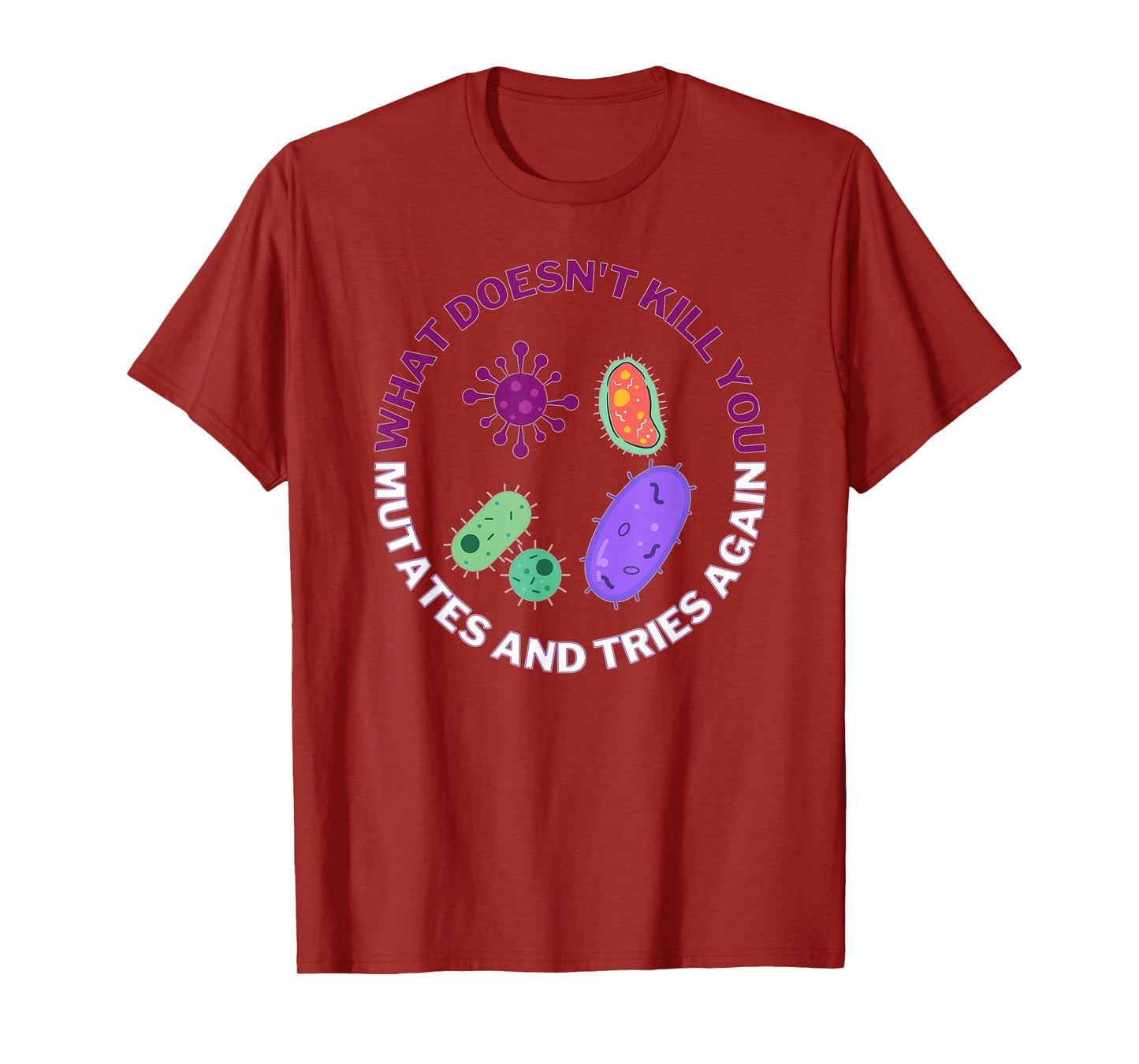 bacteria mutates and tries again, funny science microbiology T-Shirt