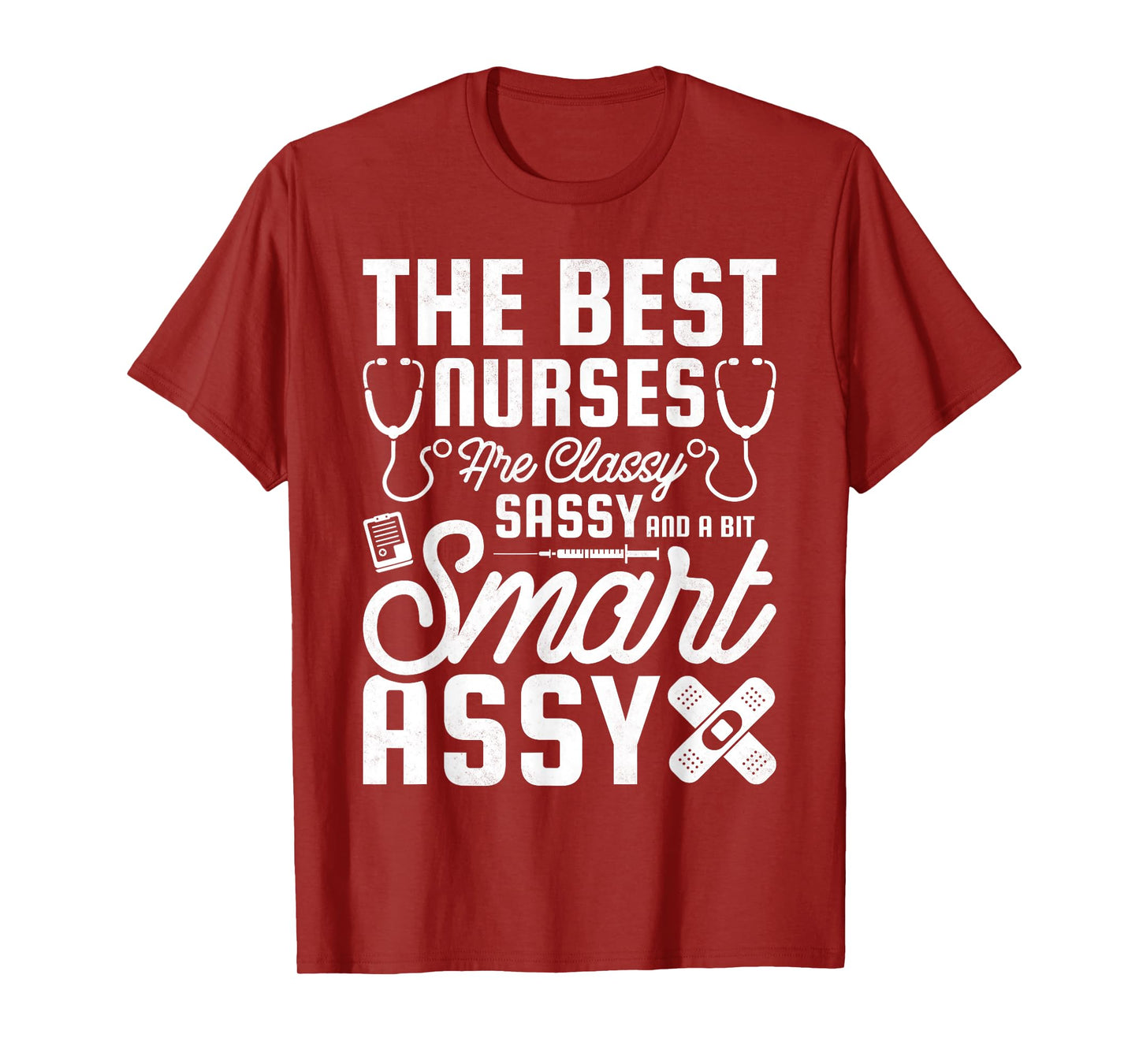 Best Nurses Are Classy, Sassy And A Bit Smart Assy, Nursing T-Shirt