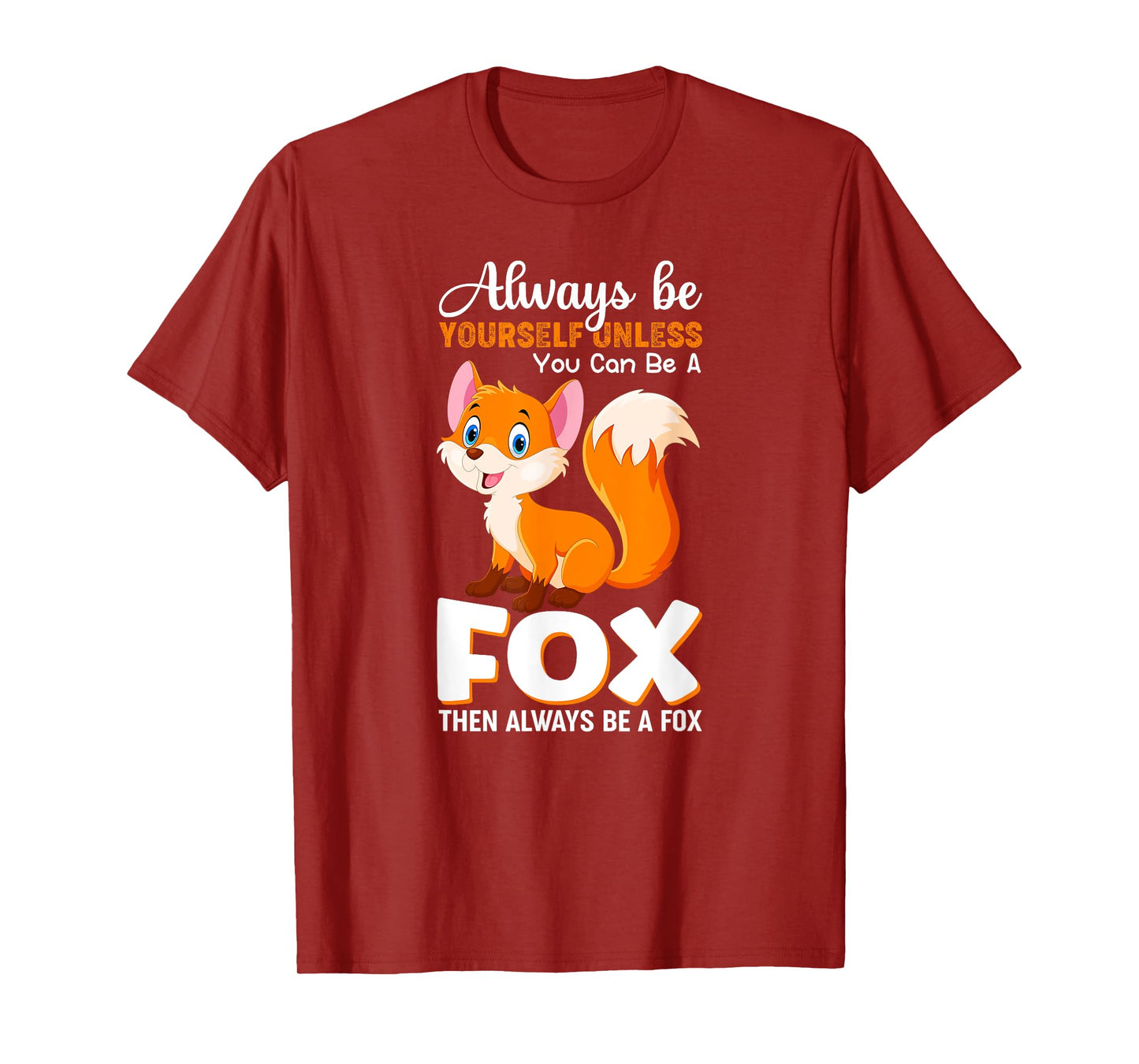 Always be yourself Unless you can be a Fox Animal Lover Tee T-Shirt