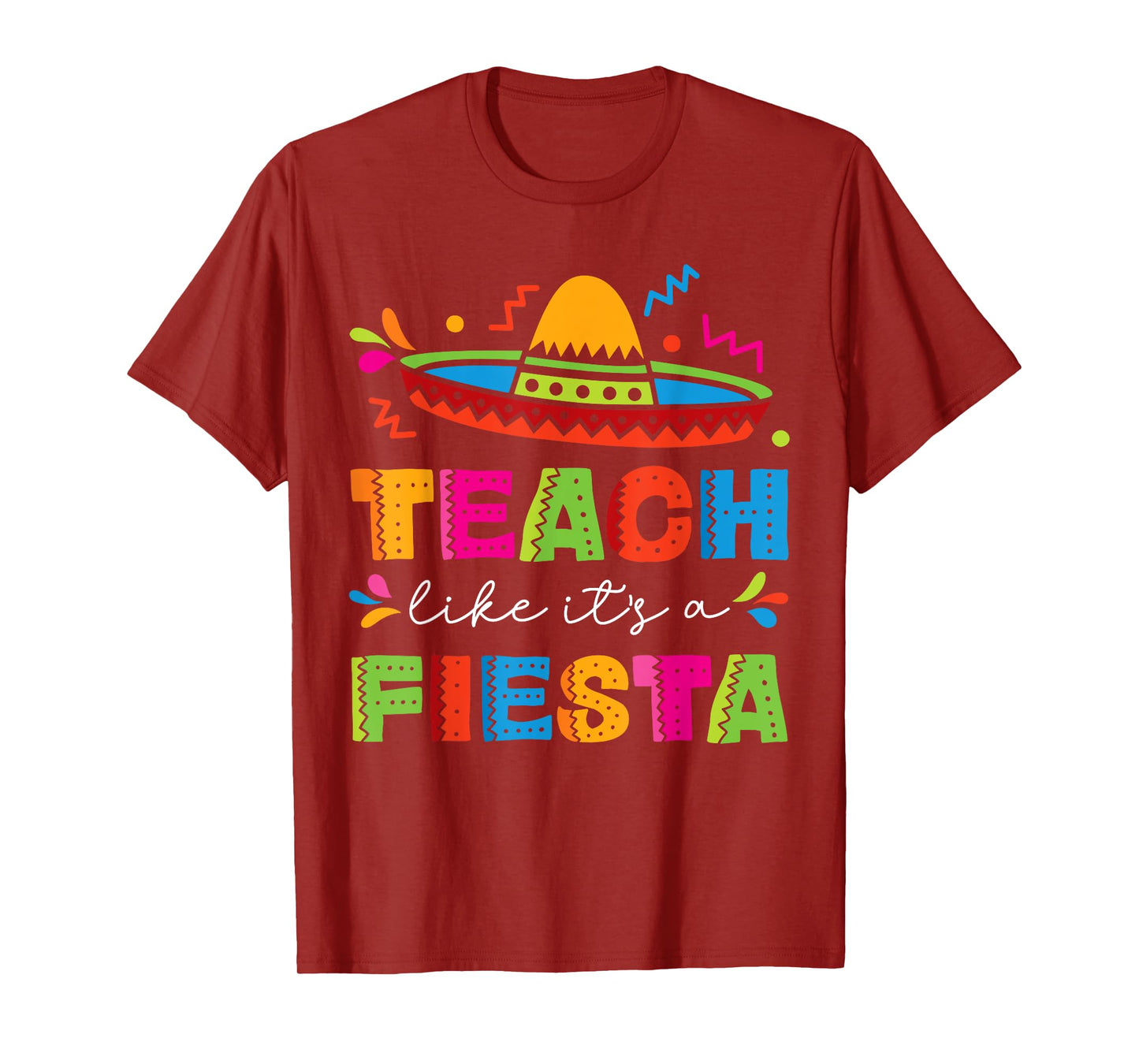 Teach Like It's A Fiesta Teachers Sombrero Cinco De Mayo T-Shirt