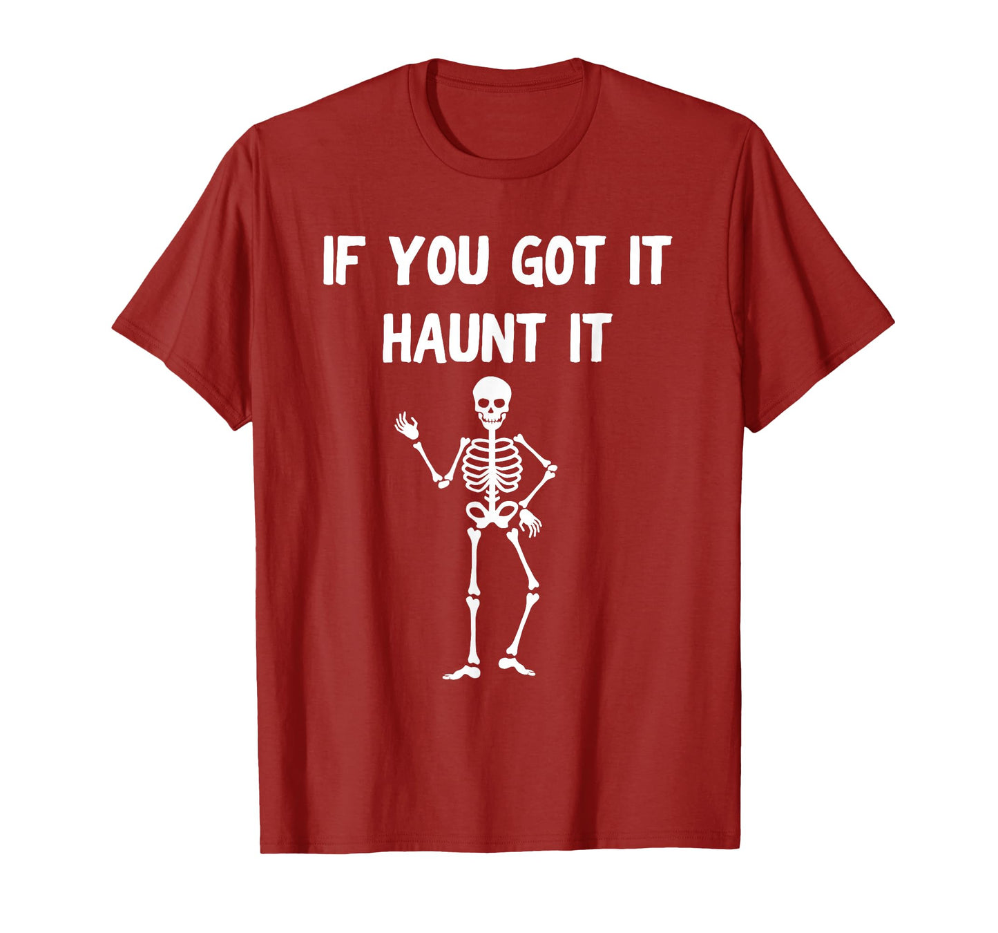 Funny Halloween Shirt – If You Got It Haunt It Skeleton T-Shirt