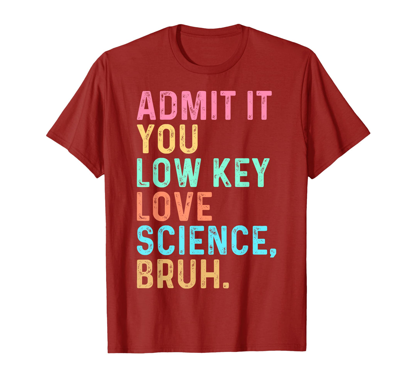 Admit It You Low Key Love Science Bruh Scientist Teacher T-Shirt