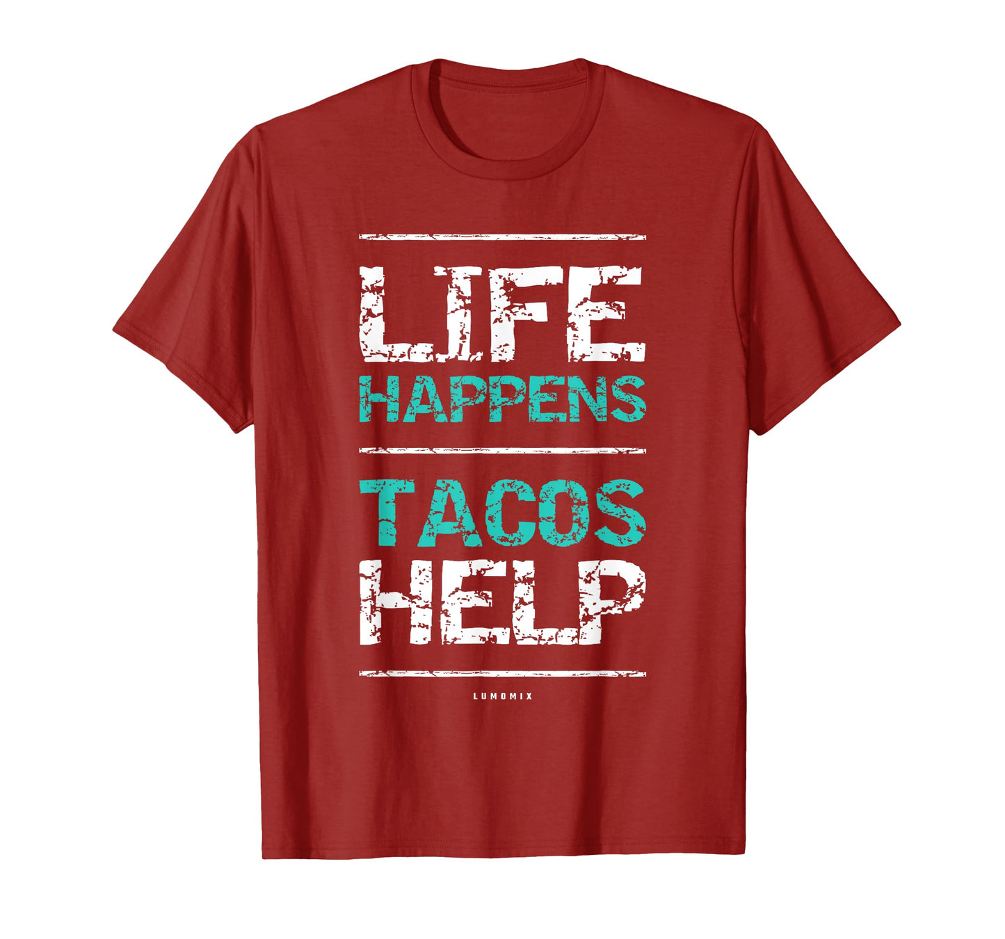 Life Happens Tacos Help T Shirt. Funny Taco Shirts