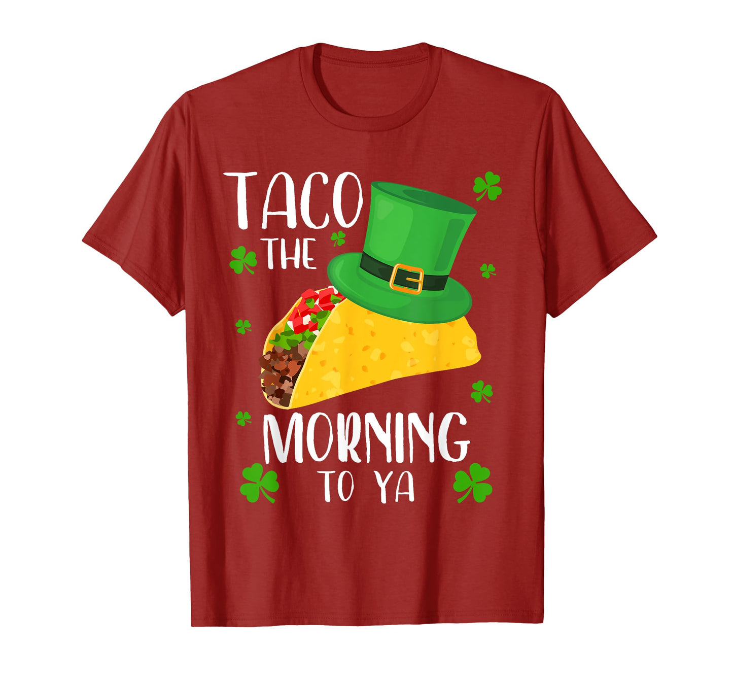 Taco the Morning To Ya Funny St Patrick's Day Taco T-Shirt