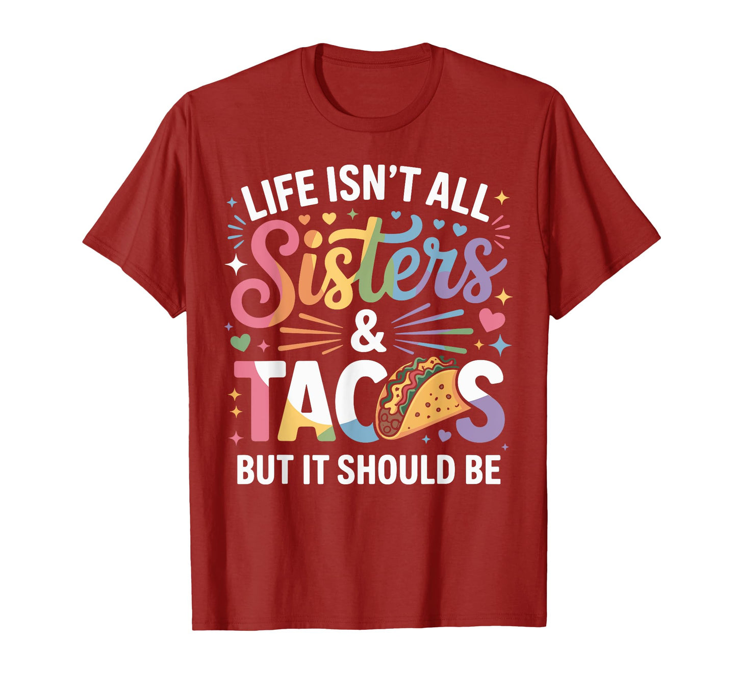 Life Isn't All Sisters and Tacos Funny Sister Matching T-Shirt