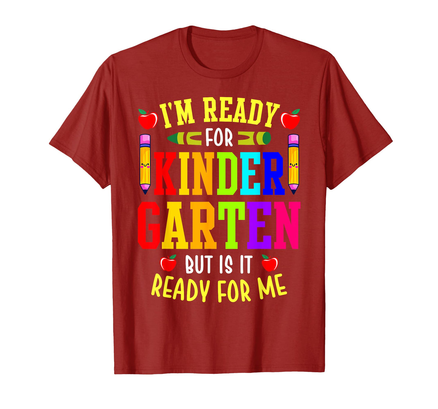 I'm Ready For Kindergarten But Is It Ready For Me T-Shirt