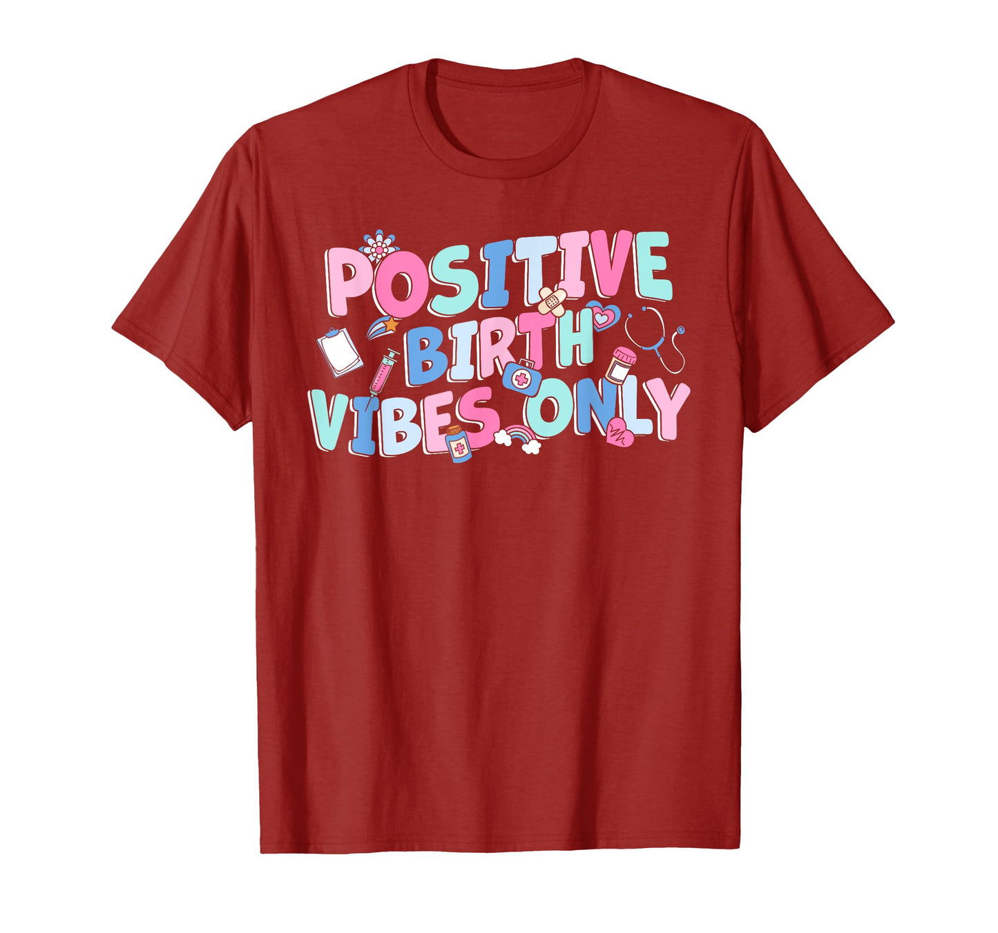 Positive Birth Vibes Only NICU L&D Nurse Doulas Postpartum T-Shirt