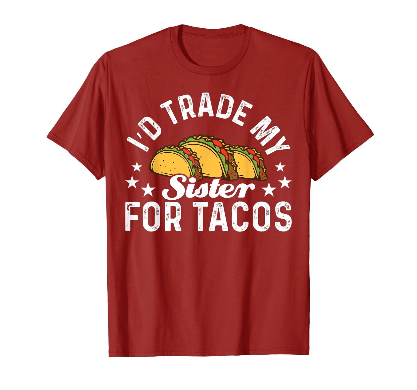 Mexican Food I'd Trade My Sister For Tacos Taco T-Shirt
