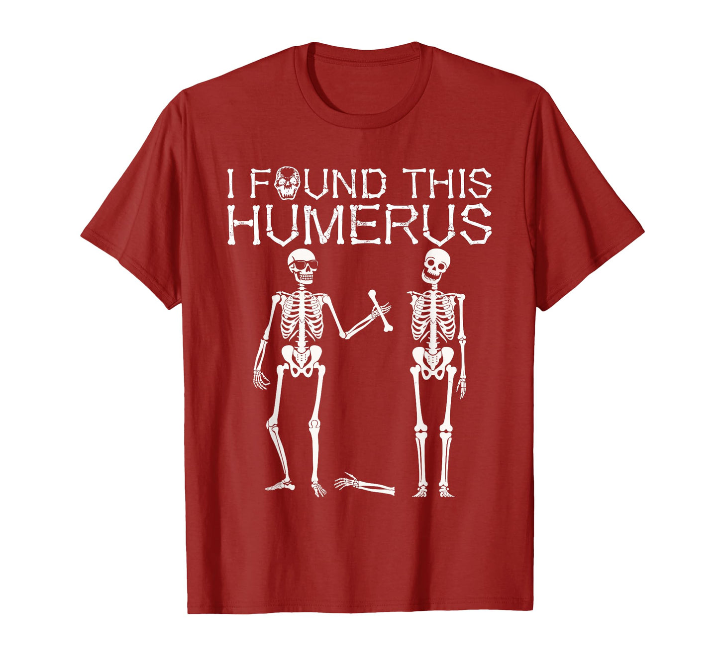 I Found Humerus Halloween Skeleton Funny Costume Men Women T-Shirt