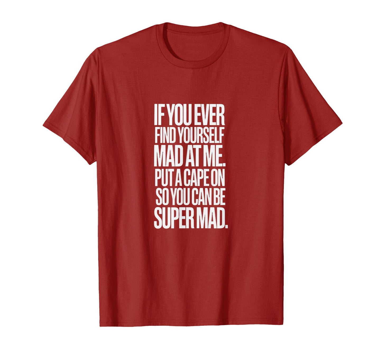 If You’re Mad at Me - Be Super Mad Cape Tee T-Shirt