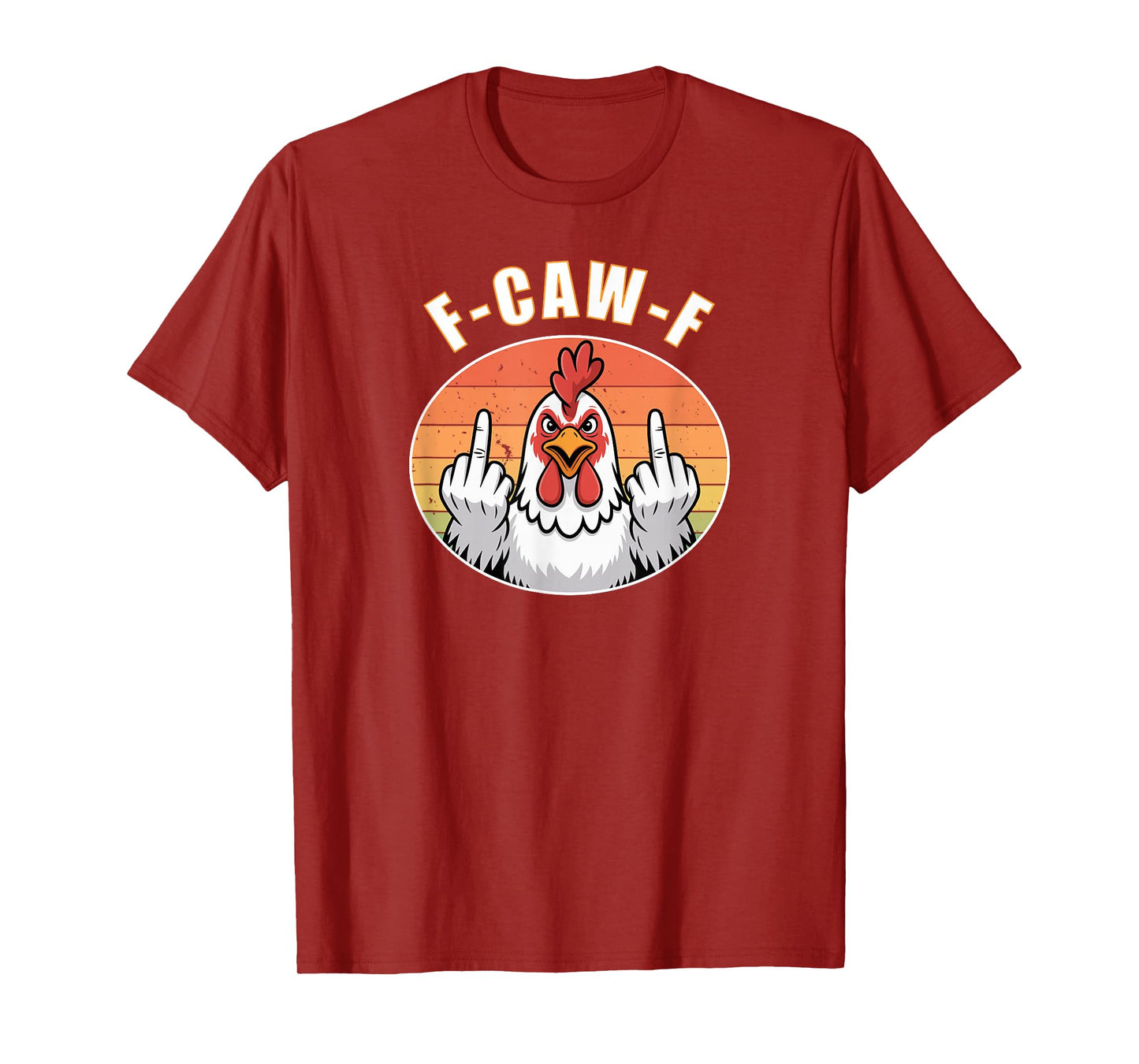 F-CAW-F Angry Chicken Funny Mood Statement Humor Quote T-Shirt