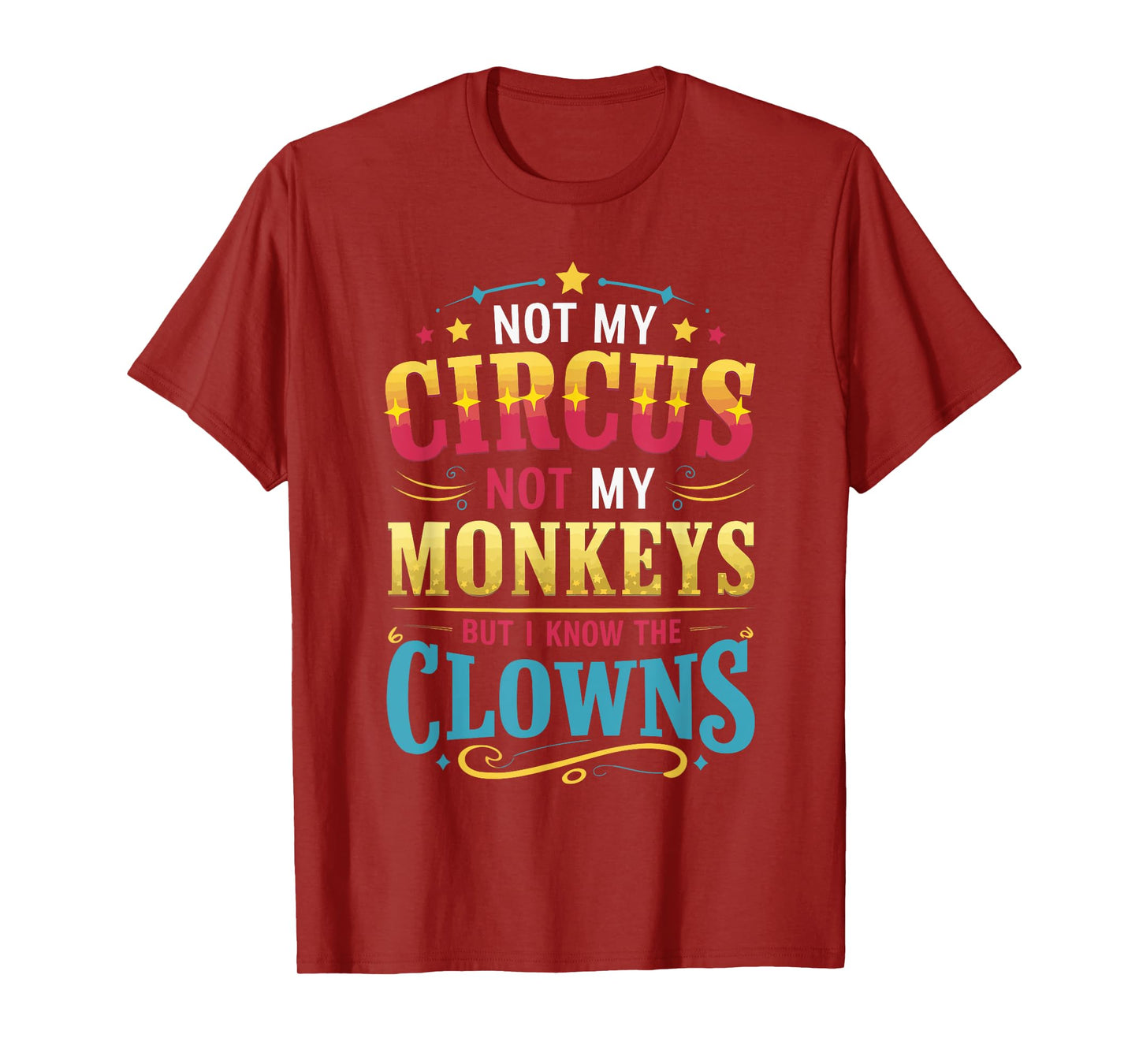 Not My Circus Not My Monkeys But I Know The Clowns T-Shirt