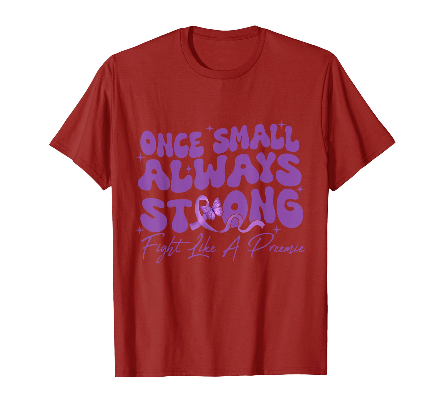 Once Small Always Strong Fight Like A Preemie Prematurity T-Shirt