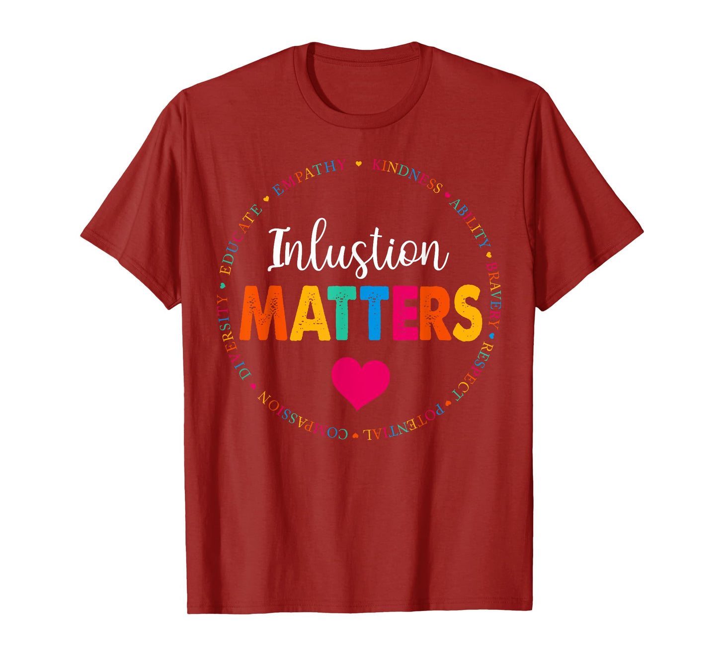 Special Education Teacher Inclusion Matters for Men Women T-Shirt