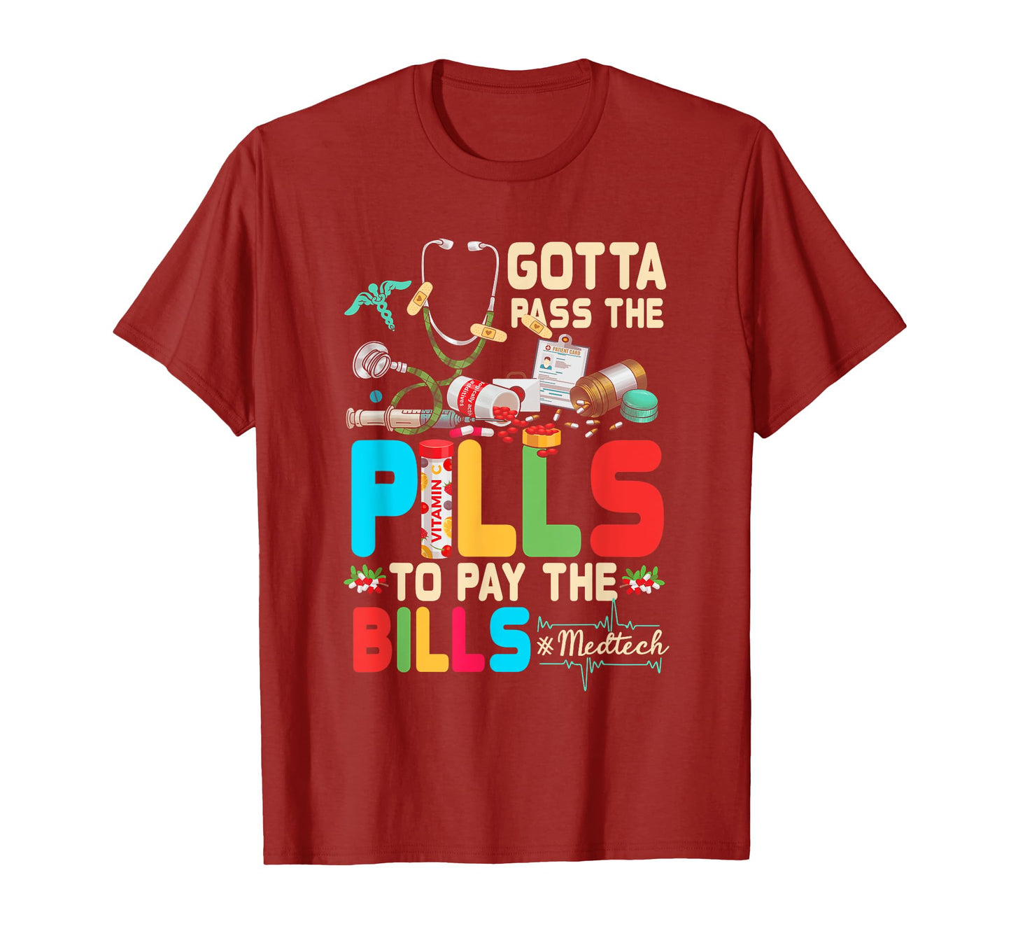 Gotta Pass The Pills To Pay The Bill Med-Tech Stethoscope T-Shirt