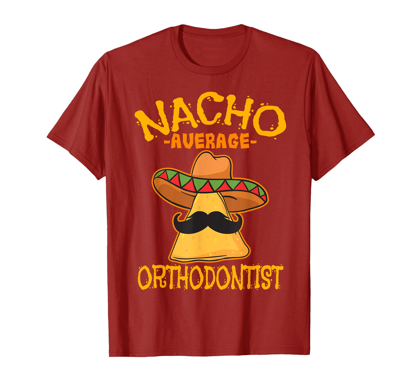 Nacho Average Orthodontist Dentist Dental Cinco de Mayo T-Shirt