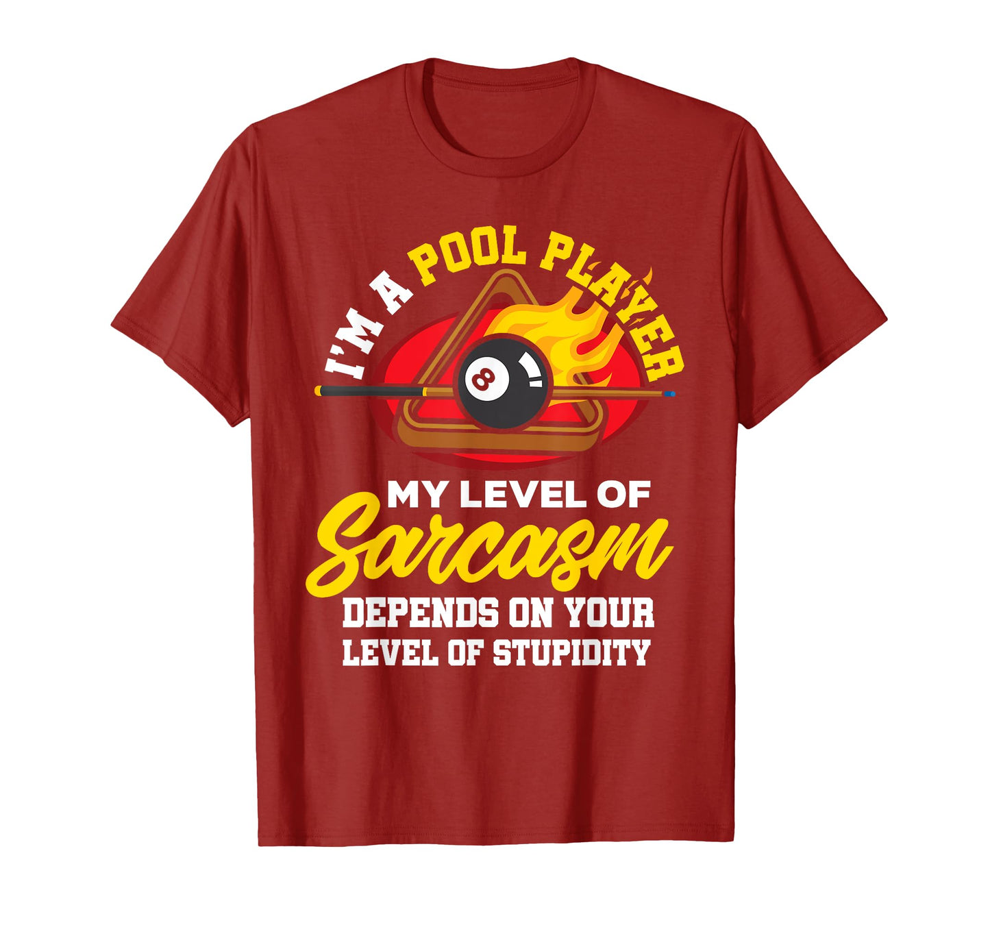 I'm A Pool Player My Level Of Sarcasm Depends On Your Level T-Shirt