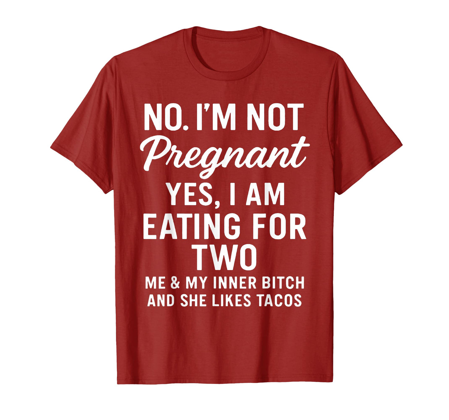 No I'm Not Pregnant Yes I Am Eating for Two Me and My Inner T-Shirt