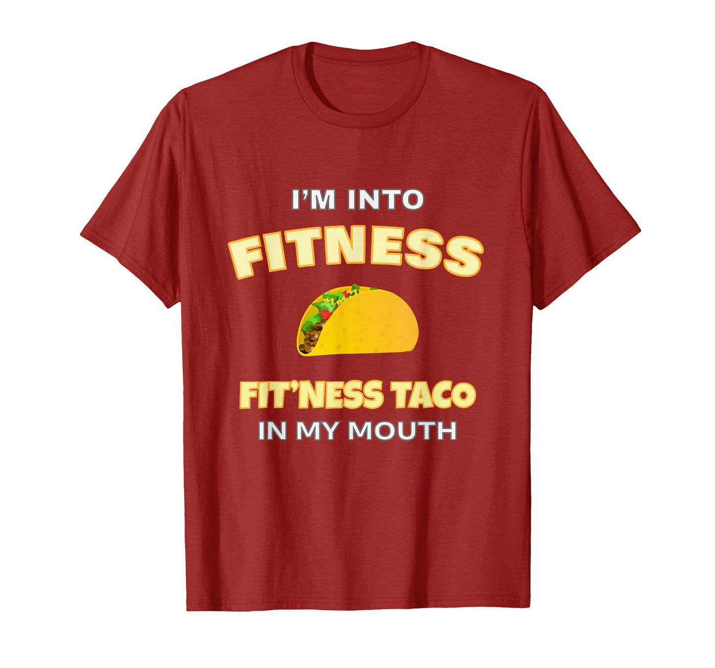 Funny Workout Im Into Fitness Fitness Taco in My Mouth T-Shirt