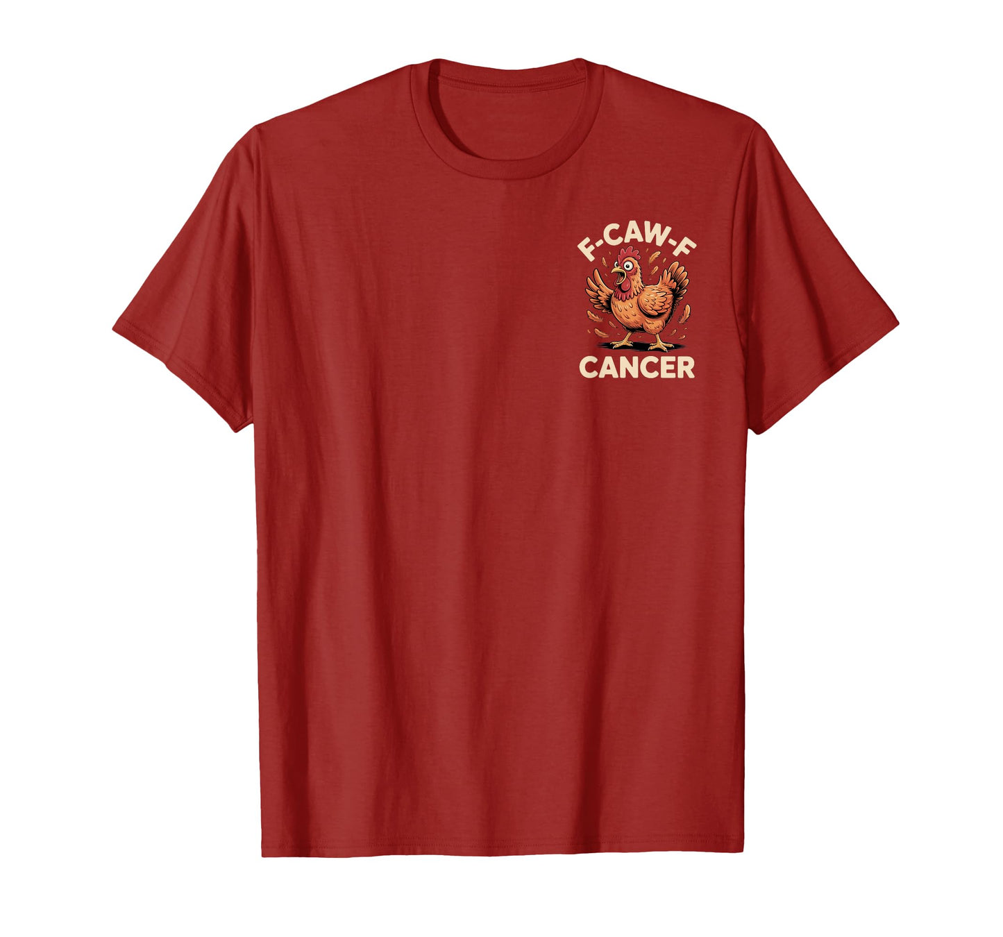 F-Caw-F Cancer + Fighters + Empowering Message + Awareness T-Shirt