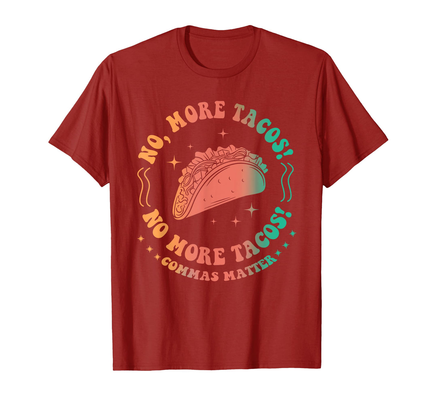 No, More Tacos! No More Tacos! Commas Matter Funny Grammar T-Shirt