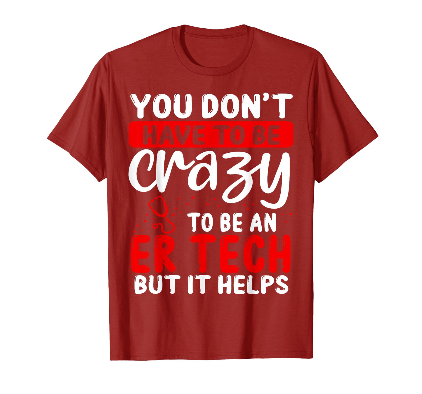 Emergency Room Technician Don´t have to be crazy ER Tech T-Shirt