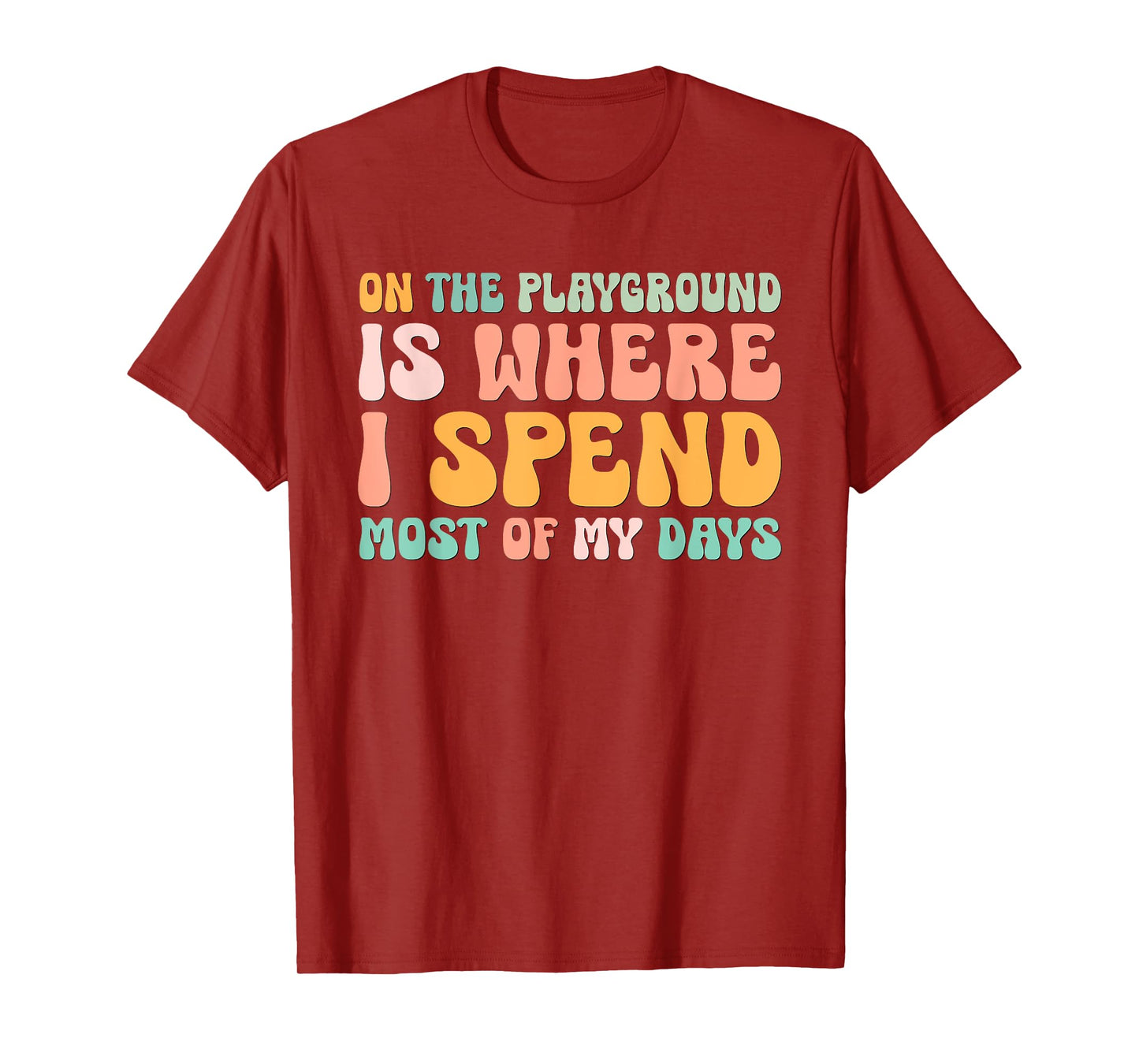 On The Playground Is Where I Spend Most Of My Days Teacher T-Shirt