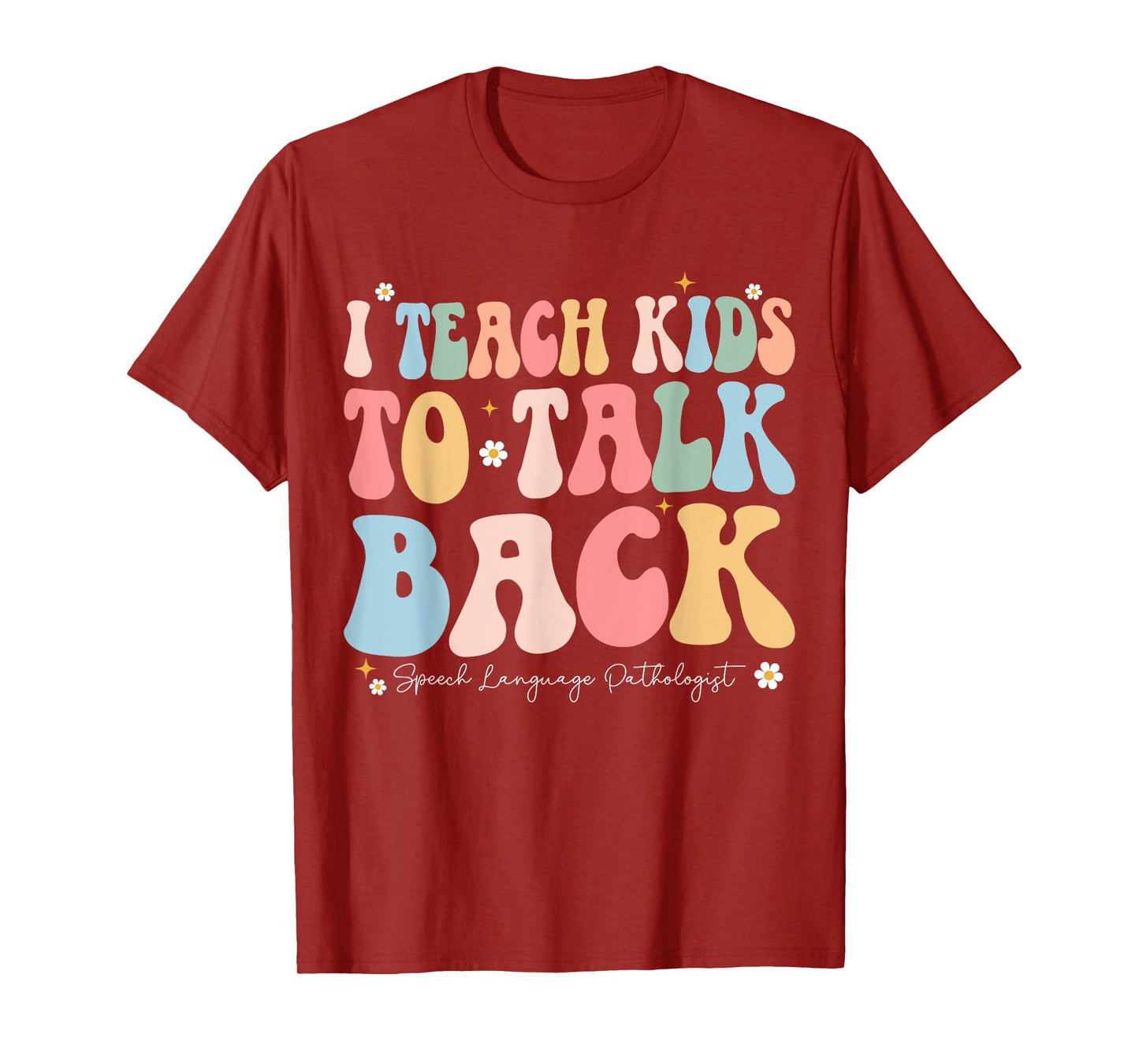 I Teach Kids to Talk Back Groovy Speech Language Pathologist T-Shirt