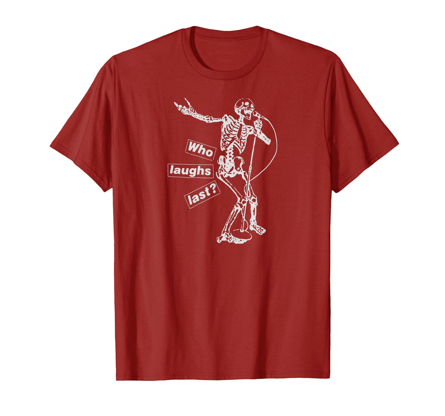 Who Laughs Last Funny Meme Skeleton for Men Women T-Shirt