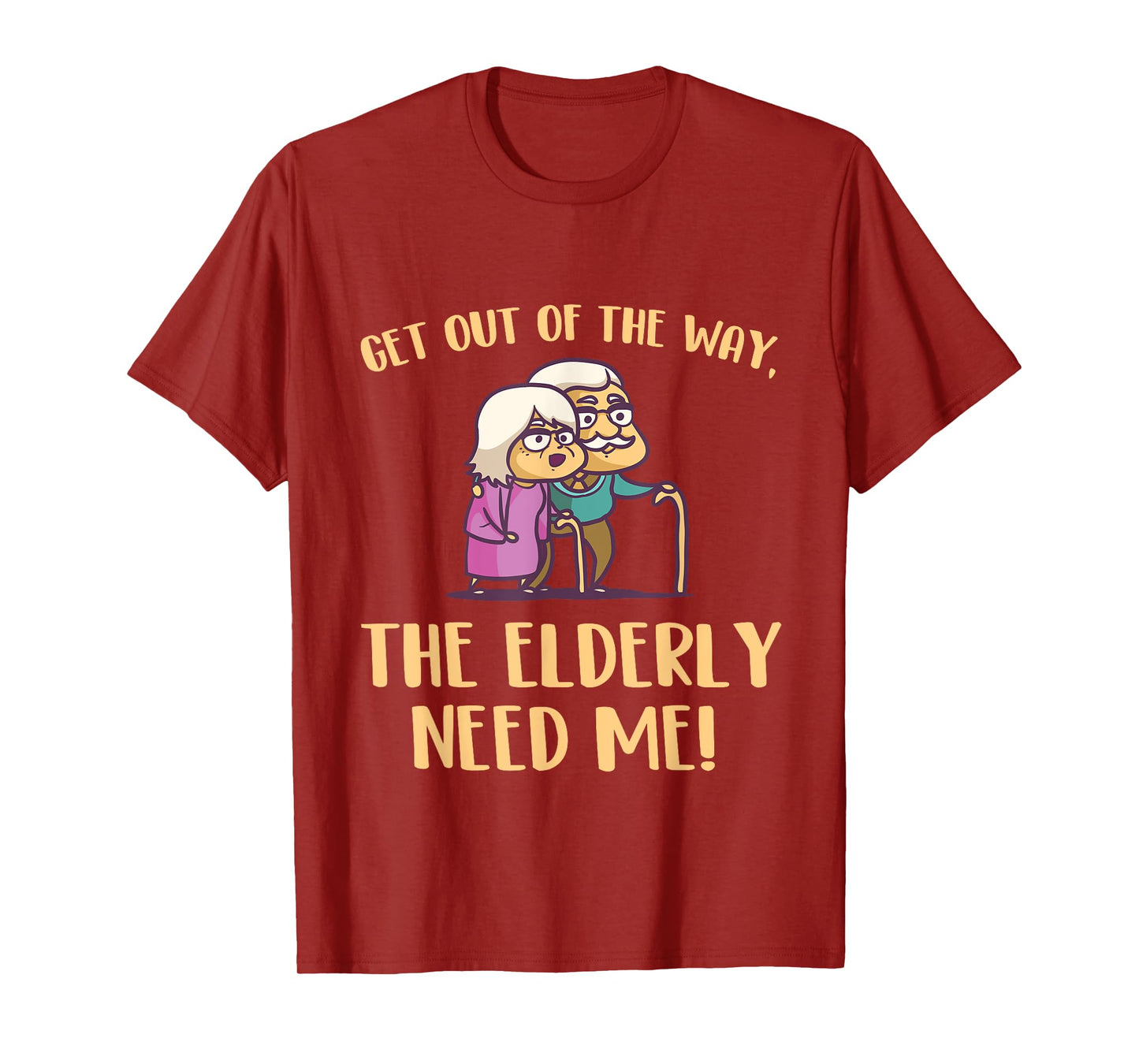 Get Out Of The Way The Elderly Need Me Caregiver Caregiving T-Shirt