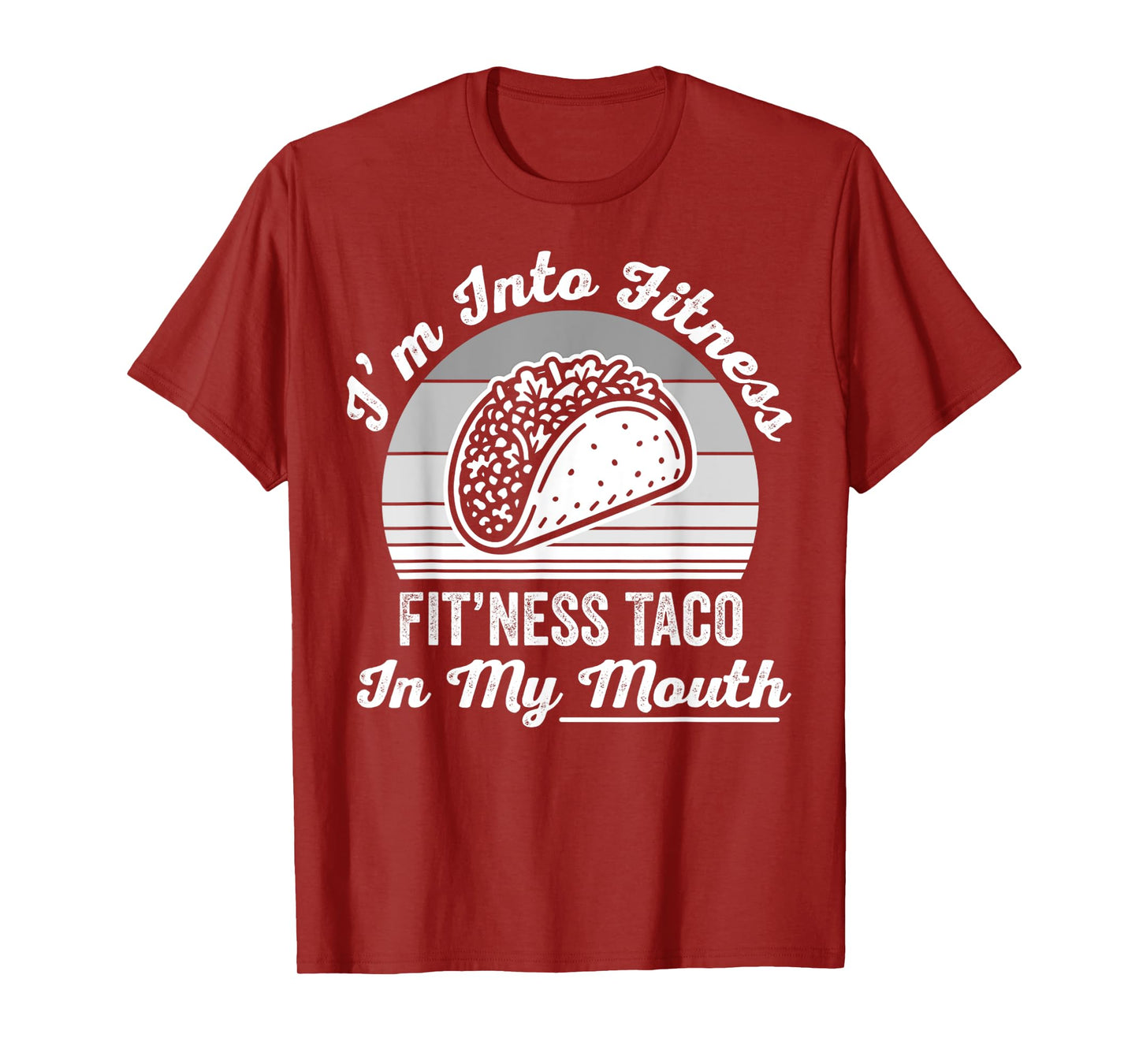I'm Into Fitness Fit'ness Taco in My Mouth T-Shirt