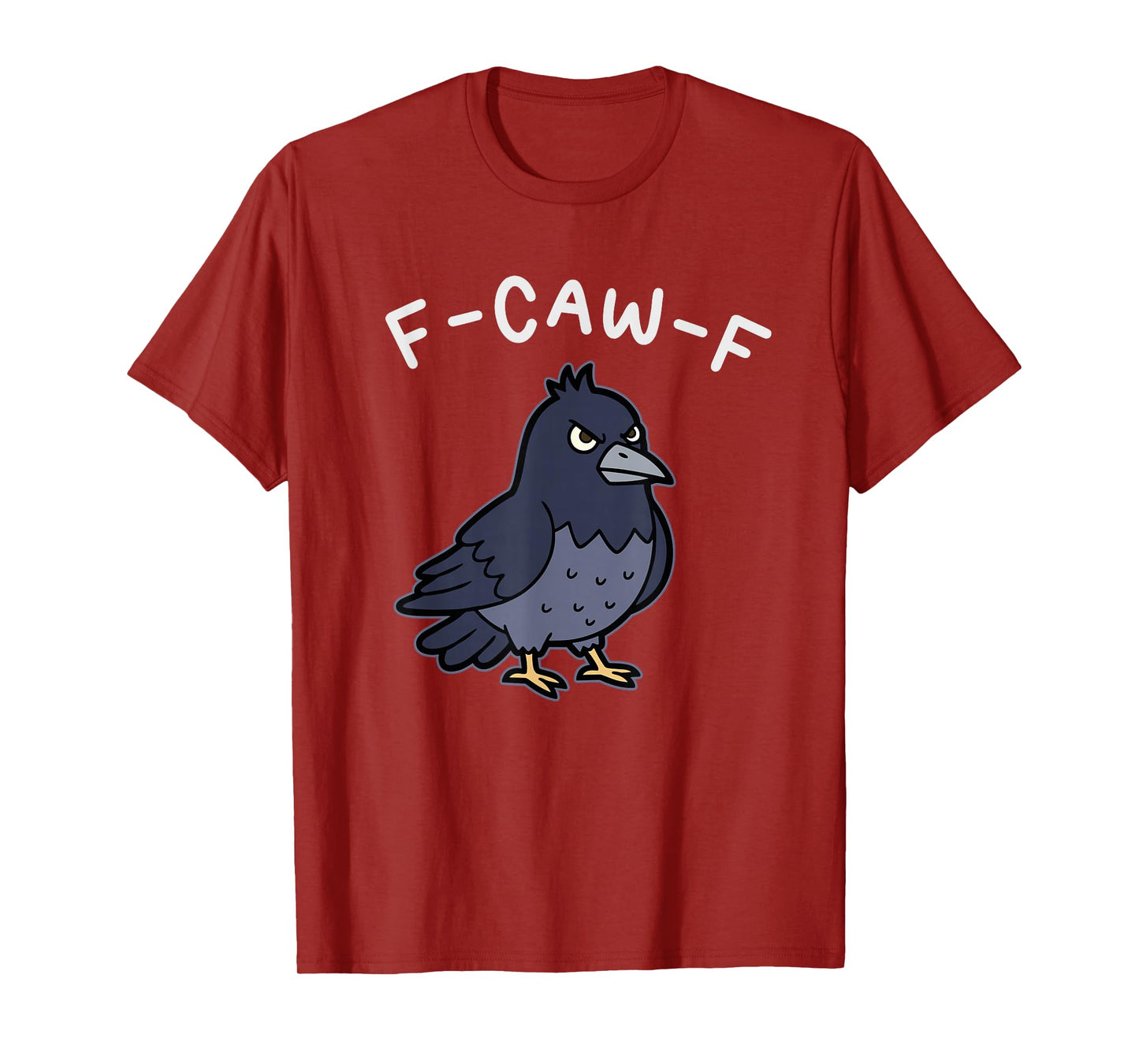 F-Caw-F Funny Crow Raven Sarcastic Bird Pun Humor T-Shirt