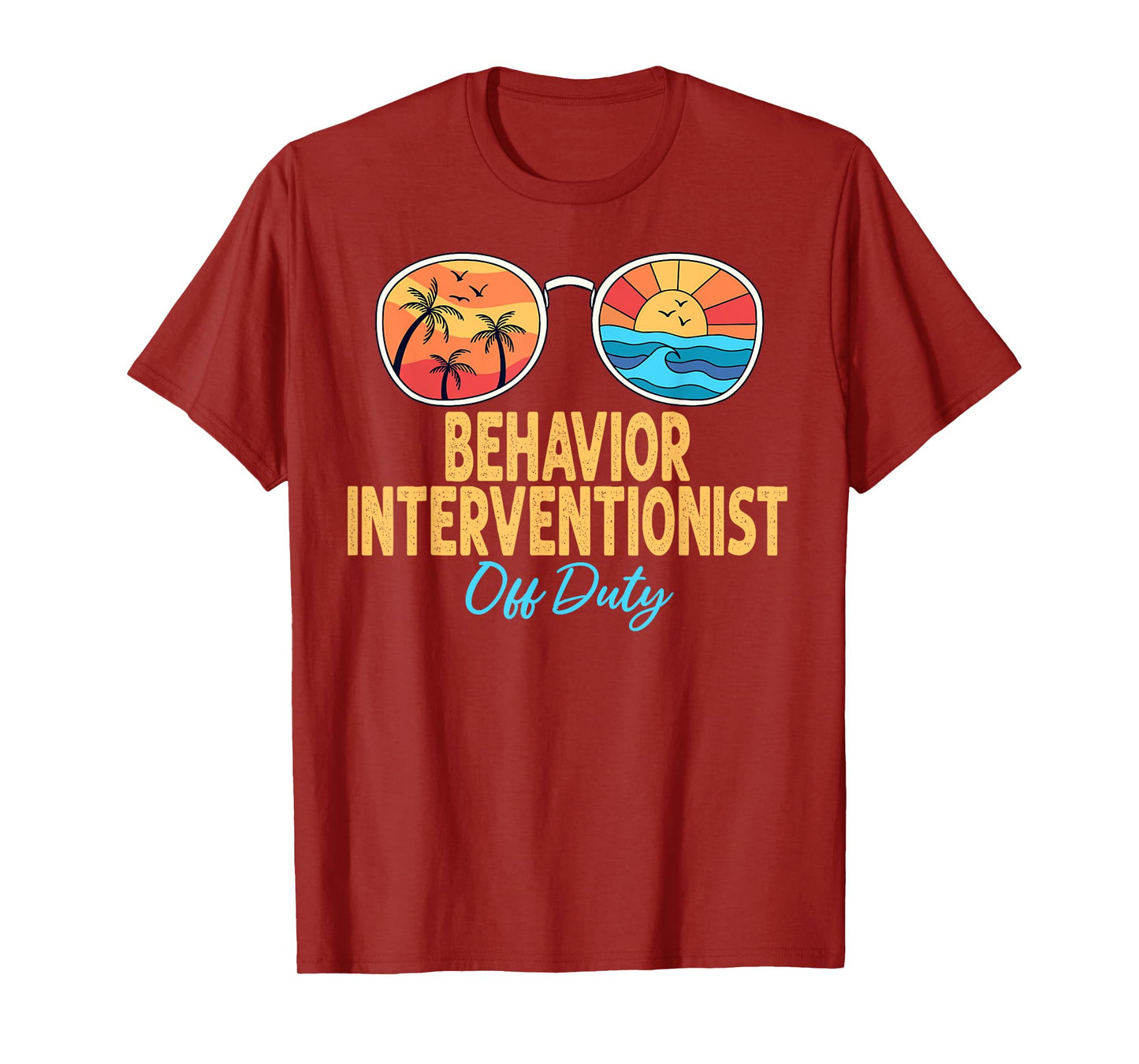 Behavior Interventionist Off Duty Last Day Of School T-Shirt