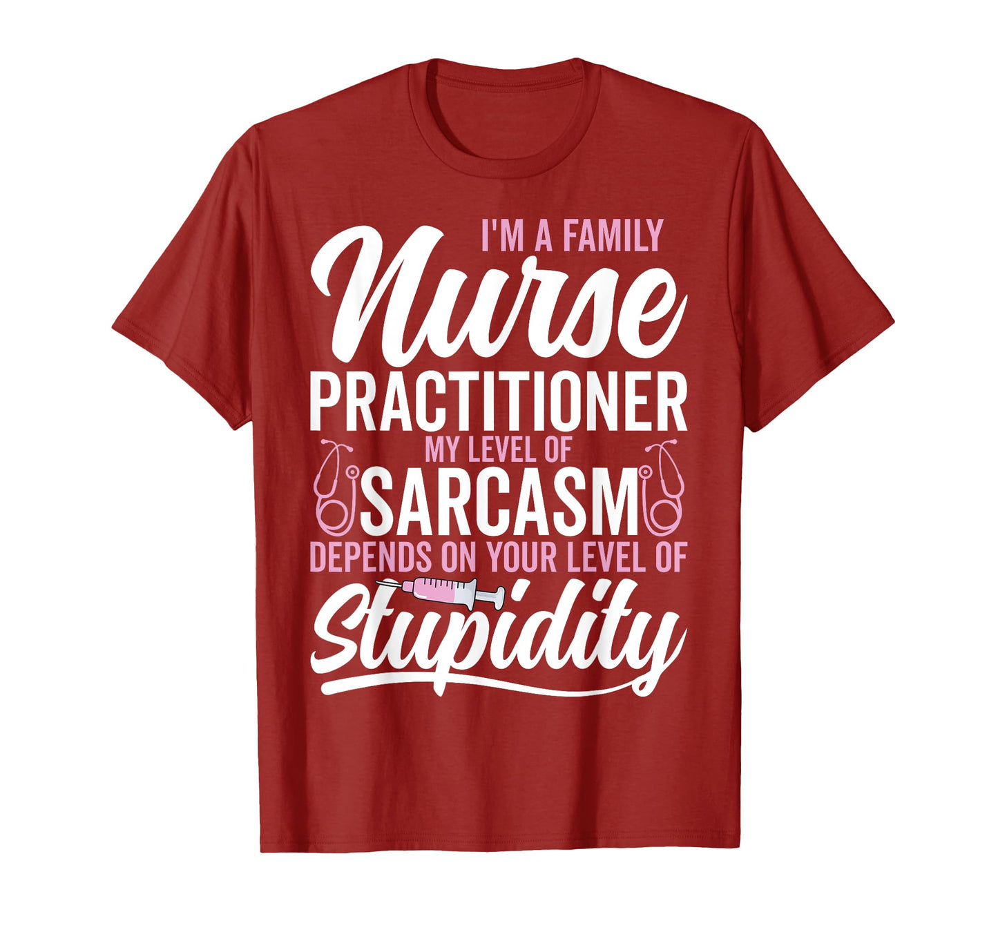 I'm a Family Nurse Practitioner My Level My Level of Sarcasm T-Shirt