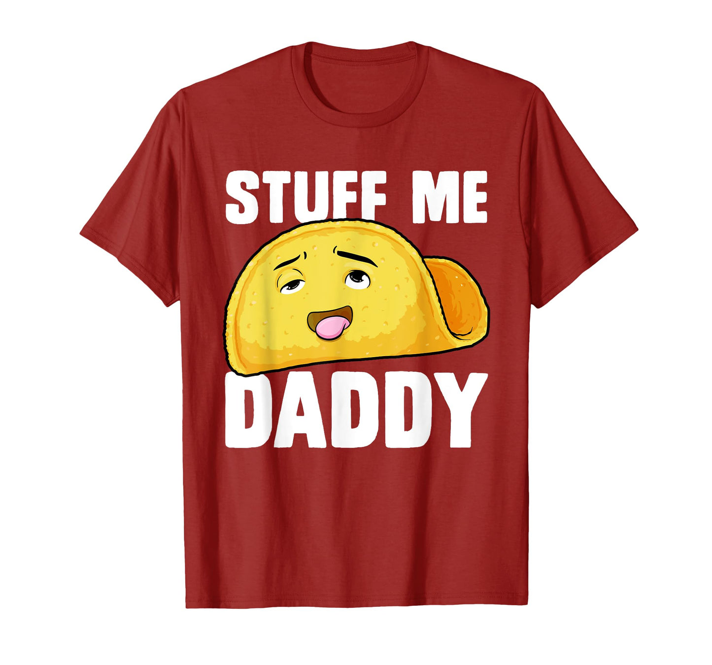 Taco Stuff Me Daddy Funny Cinco de Mayo Tacos Foodie Humour T-Shirt
