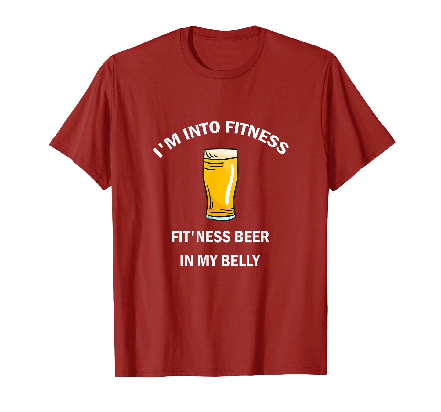 I'm Into Fitness Fit'ness Beer In My Belly T-Shirt