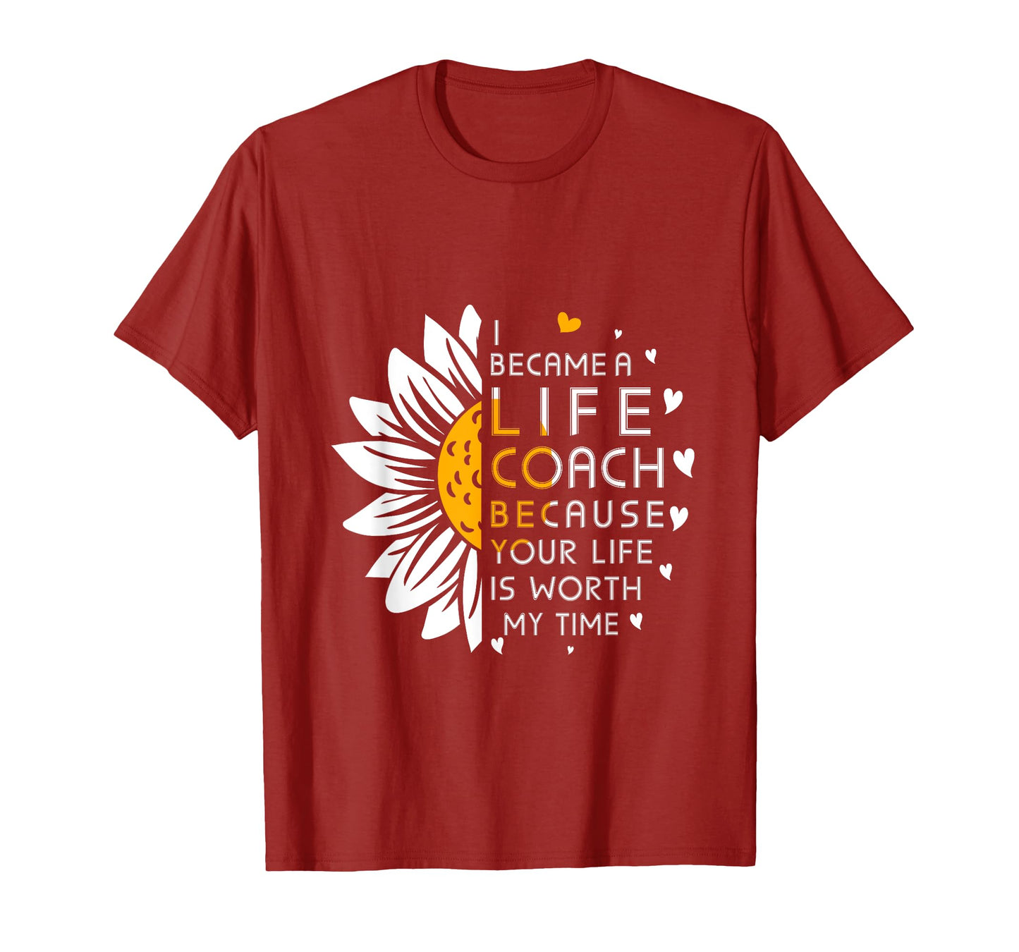 I became Life Coach Because Your Life Is Worth My Time T-Shirt