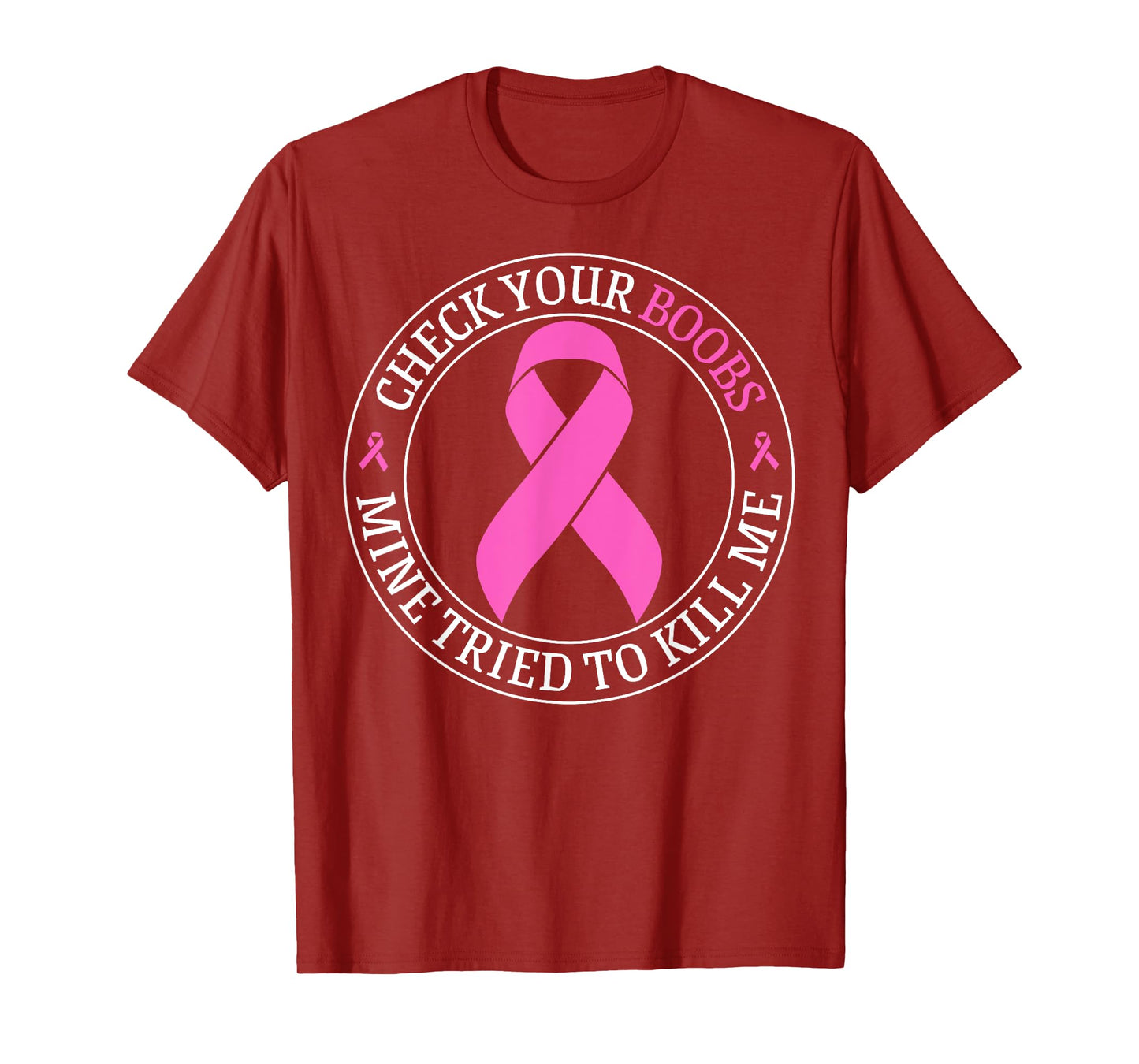 Check Your Boobs Mine Tried To Kill Me Breast Cancer Pink T-Shirt
