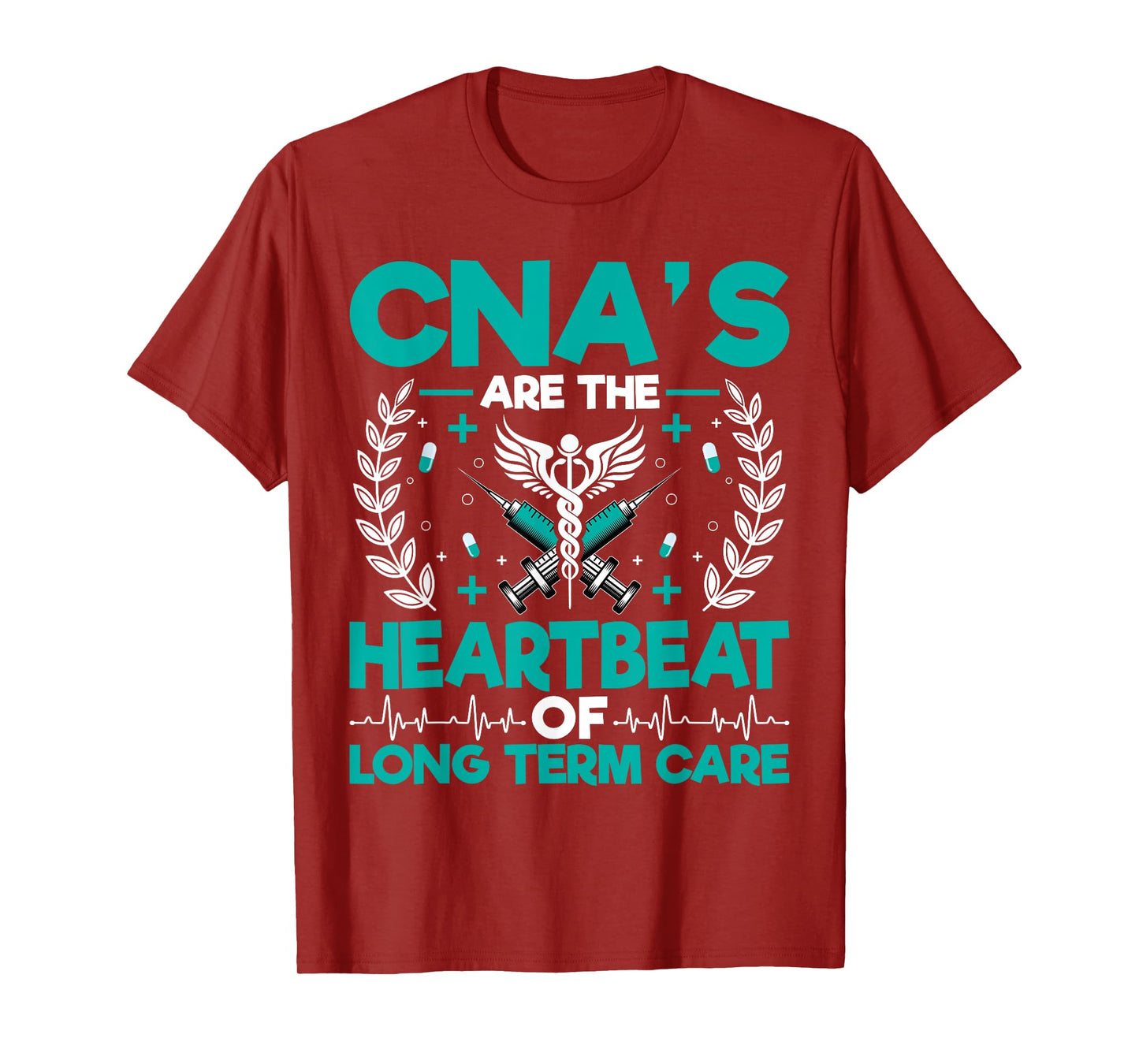 CNA’s Are the Heartbeat of Long Term Care - Medical Nurse T-Shirt
