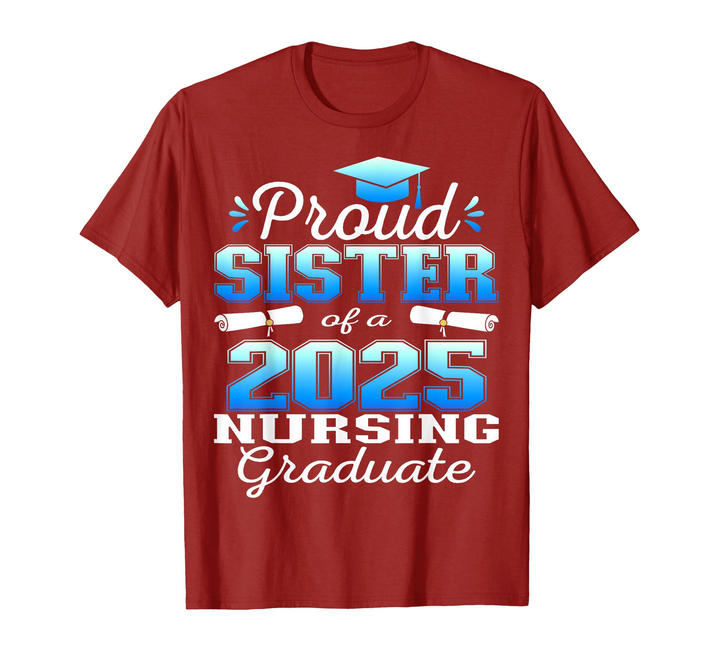 Proud Sister Class Of 2025 Nursing Graduate Nurse T-Shirt