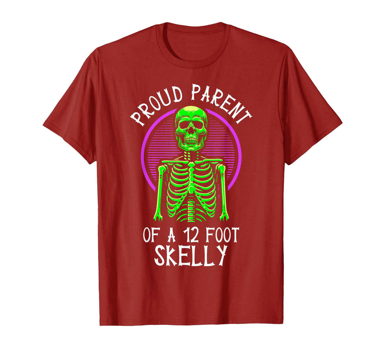 Proud Parent of A 12 Foot Skelly - Halloween T-Shirt
