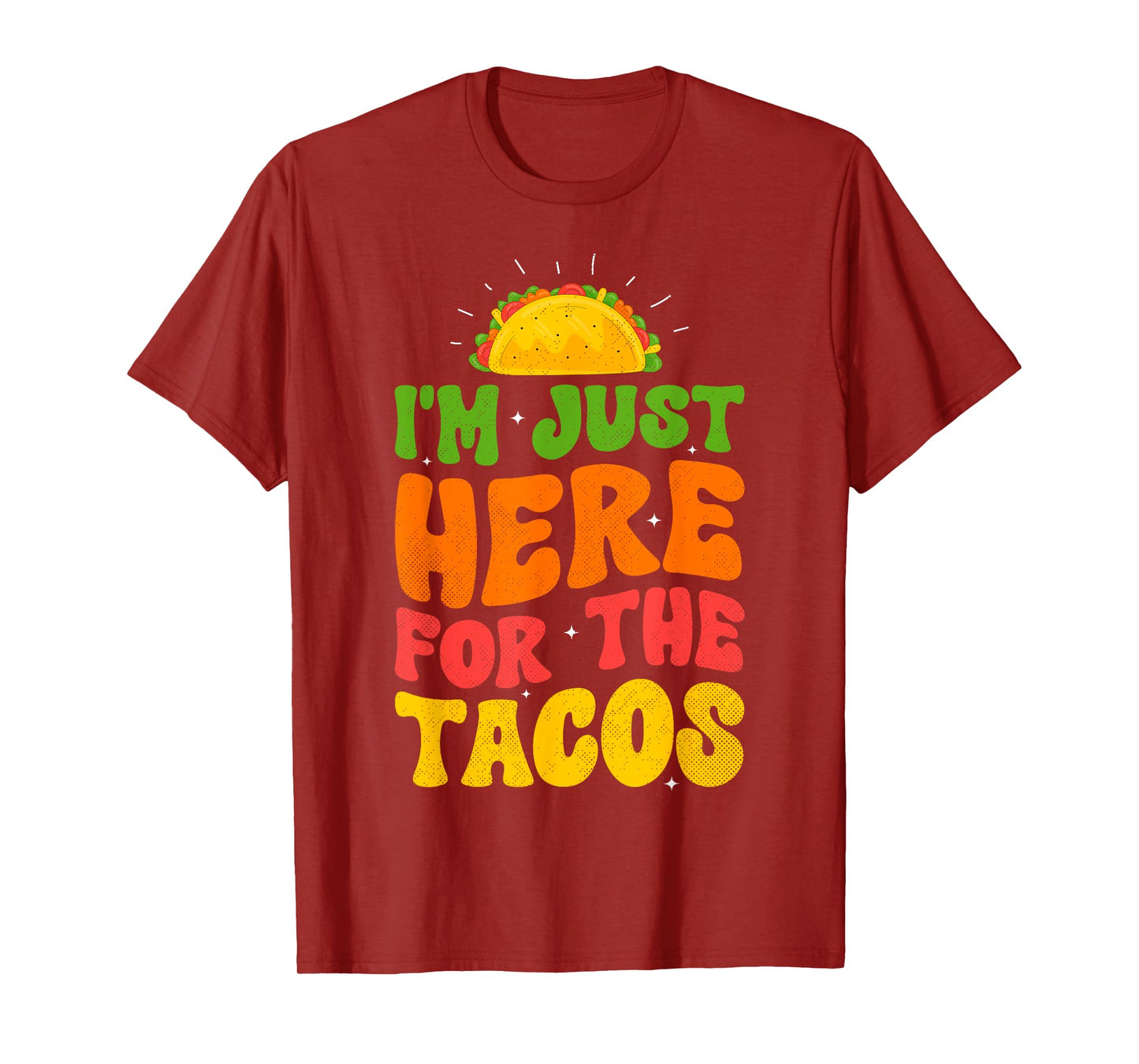I'm Just Here For The Tacos Food Funny Mexican Food Groovy T-Shirt