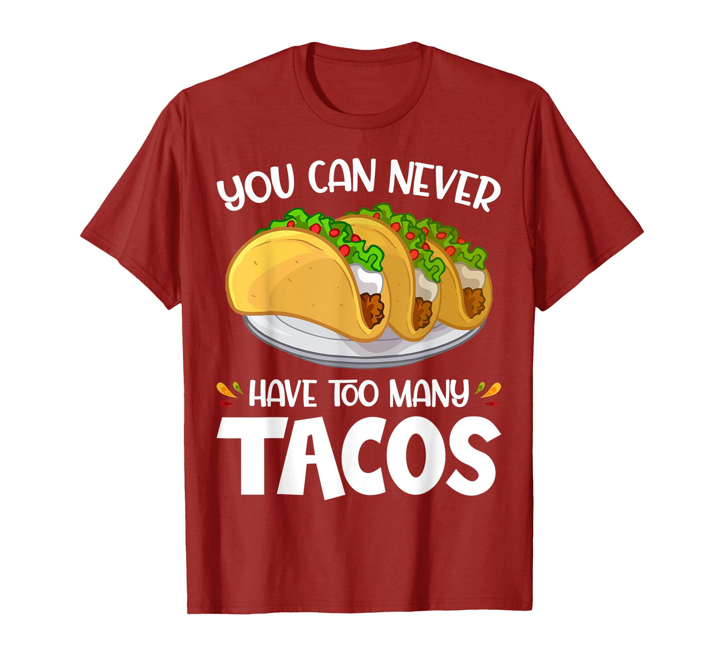 You Can Never Have Too Many Tacos Lover Funny T-Shirt
