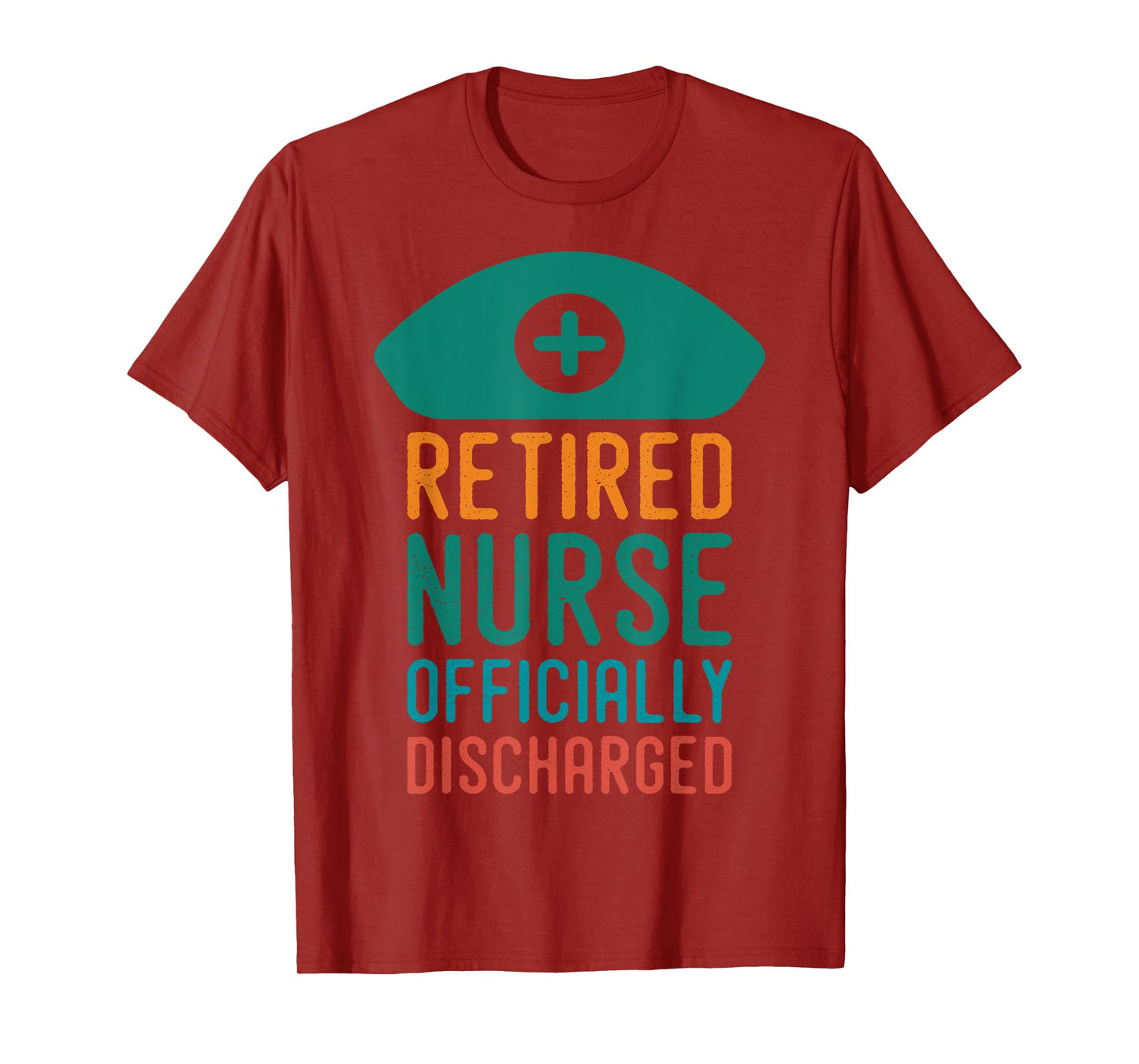 Retired Nurse Officially Discharged | Retirement Pension T-Shirt