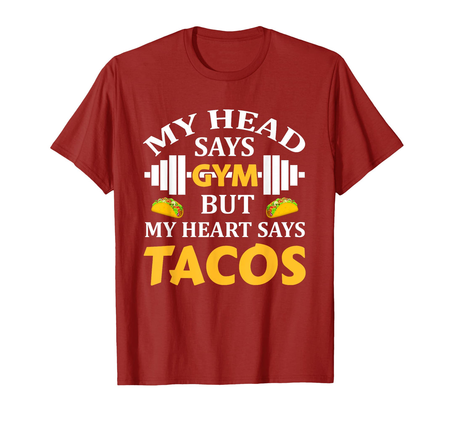 My Head Says Gym But My Heart Says Tacos Funny Gym Fitness T-Shirt