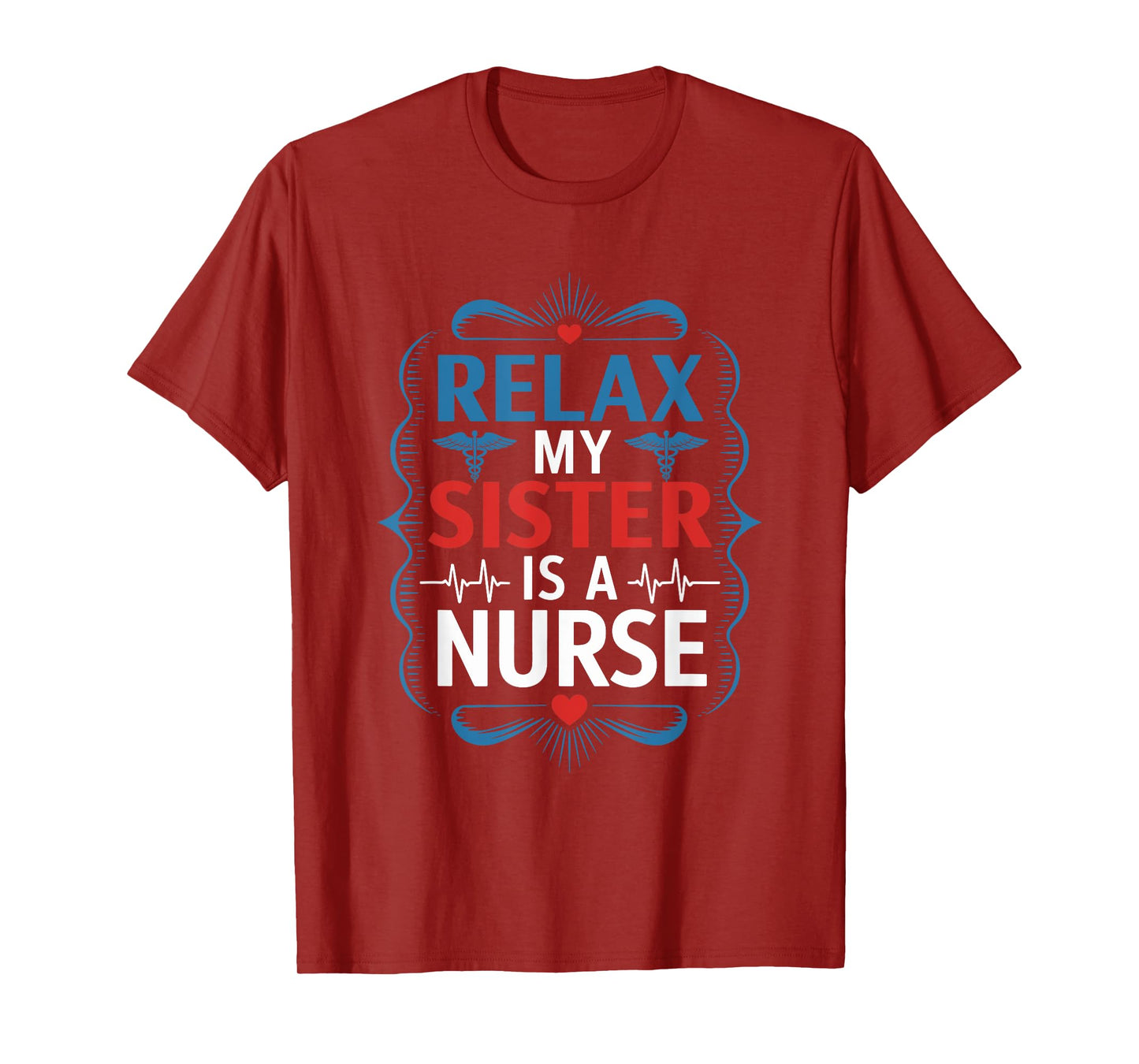 Nurse Sis Relax My Sister Is A Nurse, Nursing Sister Nurse T-Shirt