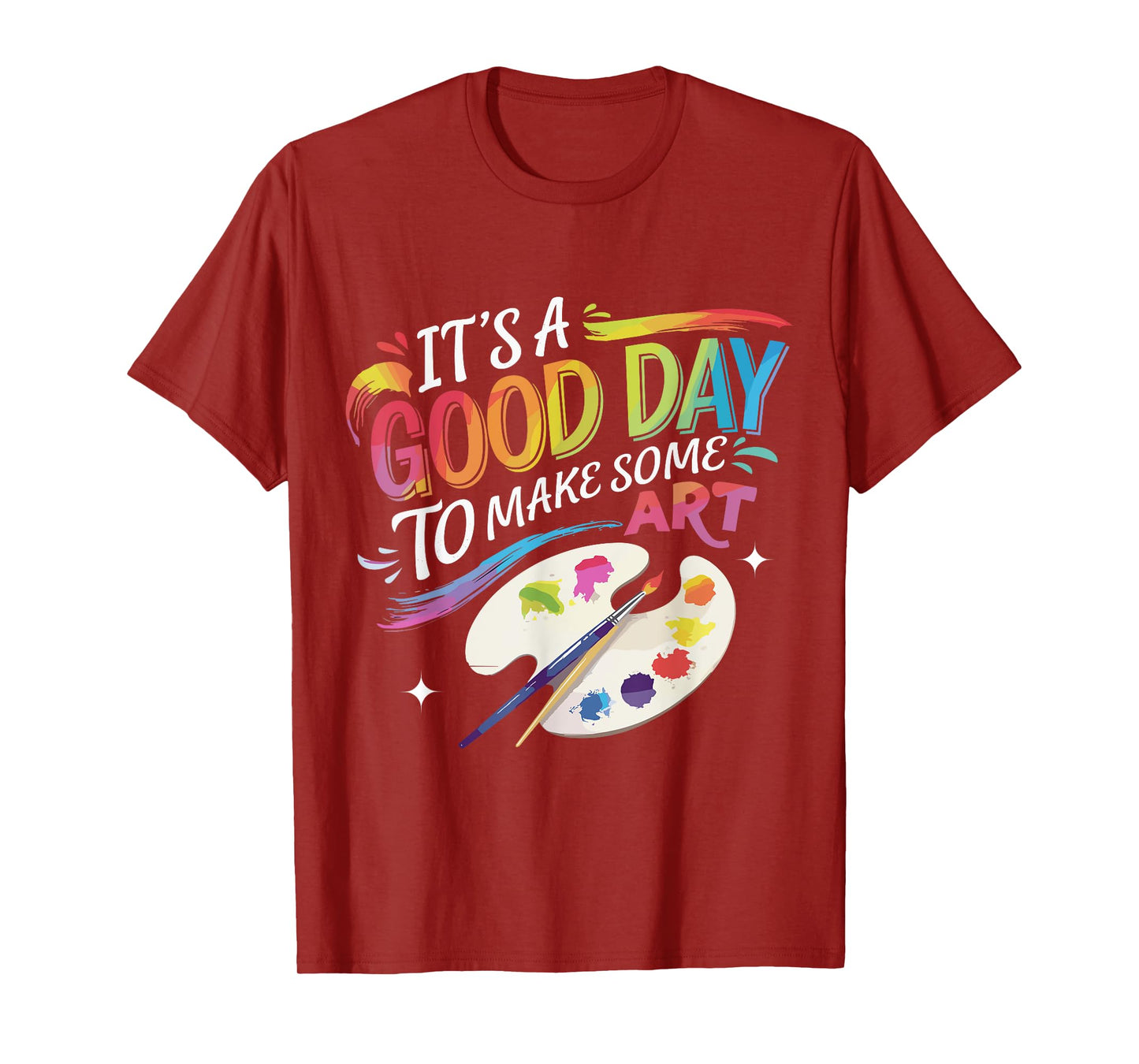 It's A Good Day To Make Some Art Artist Drawing Teacher T-Shirt