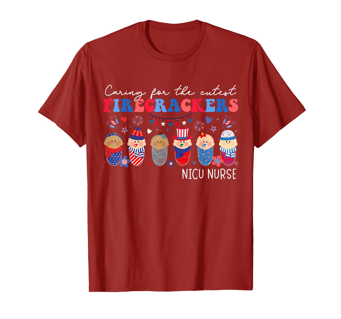 Caring For The Cutest Firecrackers NICU Nurse 4th Of July T-Shirt