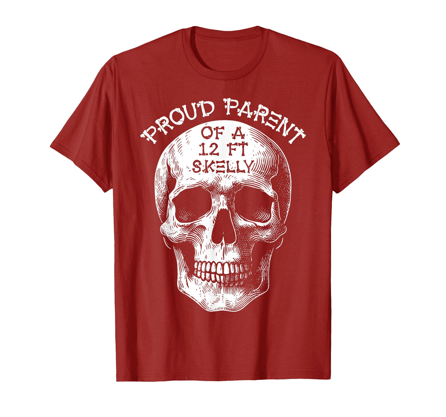 Proud Parent of A 12 Foot Skelly - Halloween T-Shirt